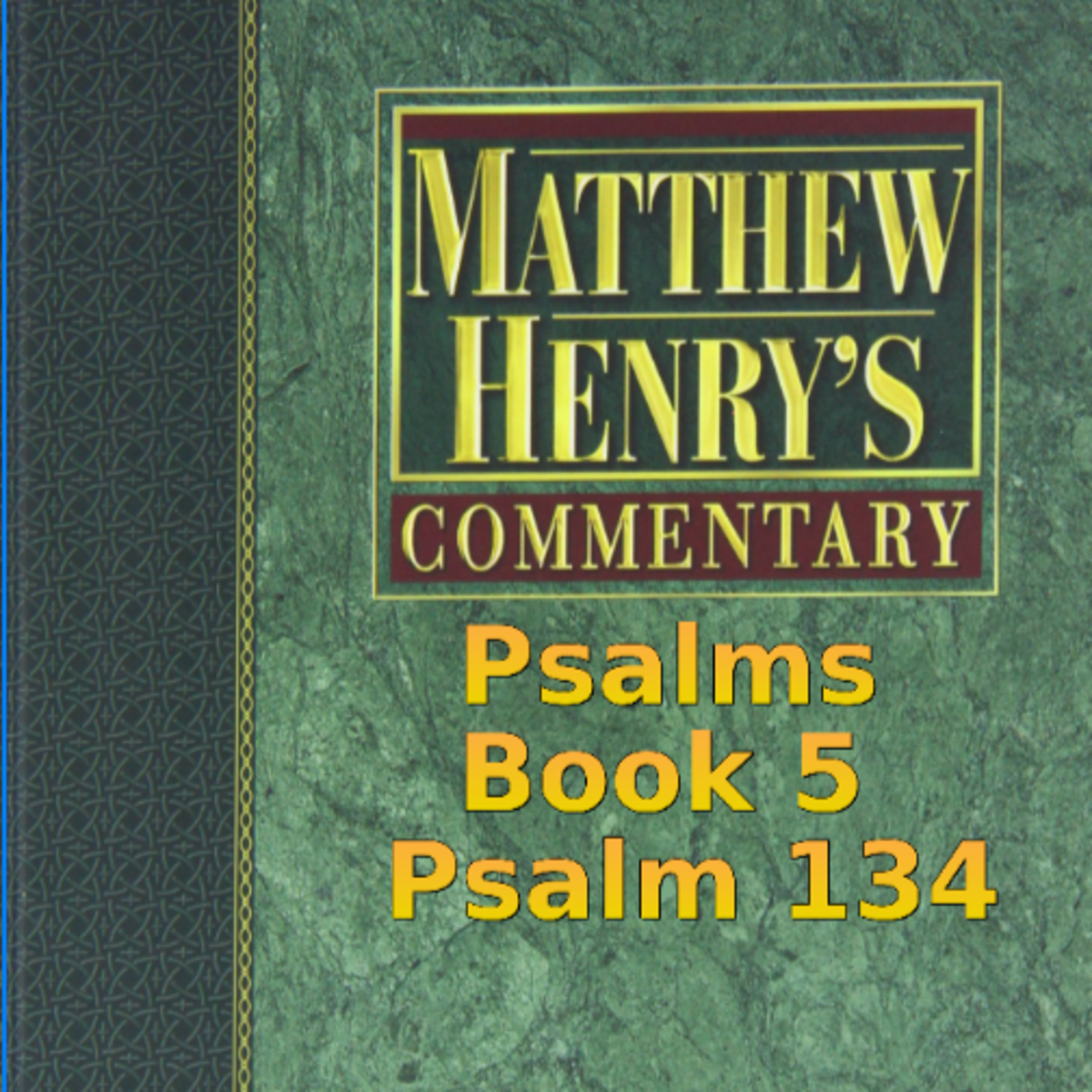Matthew Henry's Commentary on the Whole Bible. Audio produced by Irv Risch. Psalms, Psalm 134