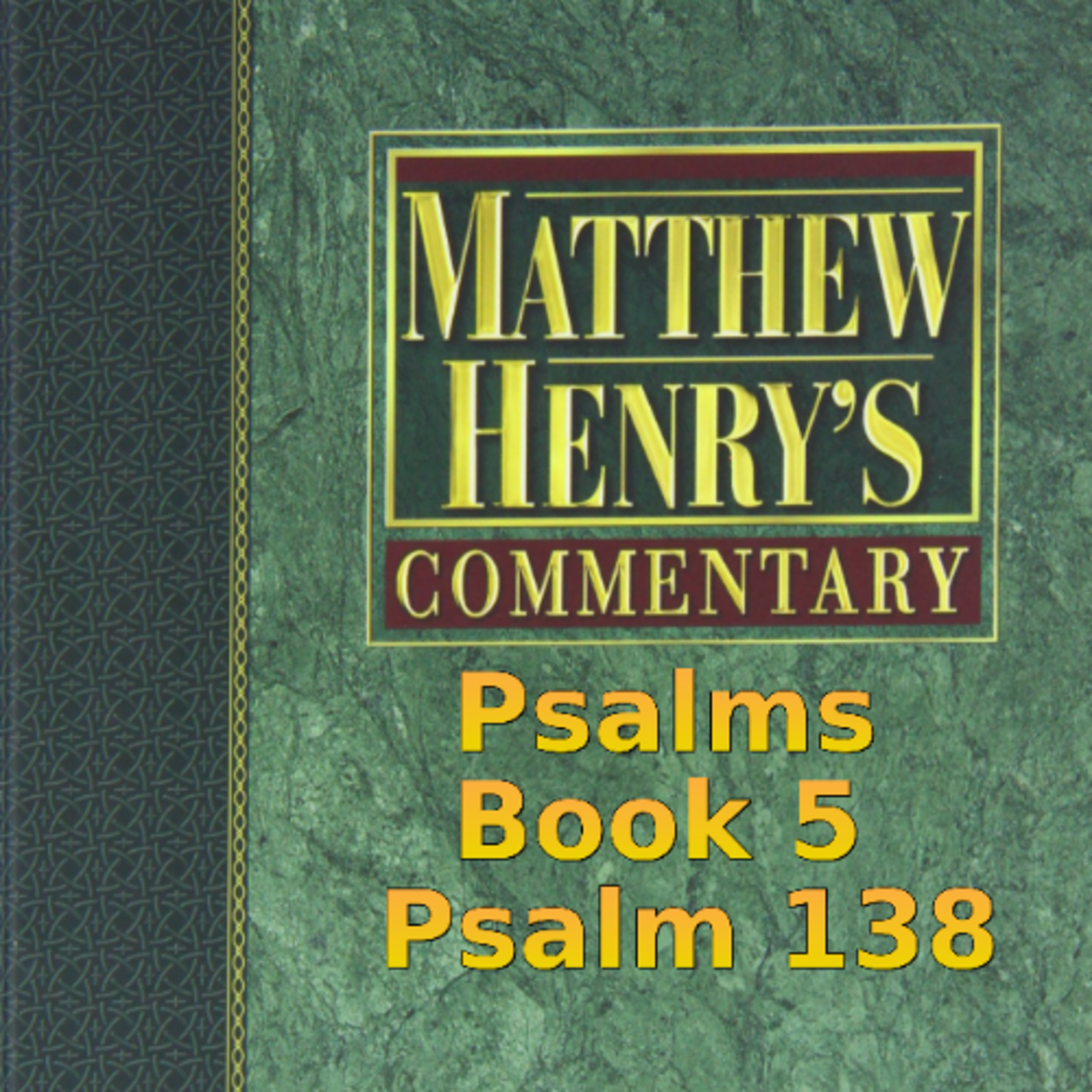 Matthew Henry's Commentary on the Whole Bible. Audio produced by Irv Risch. Psalms, Psalm 138