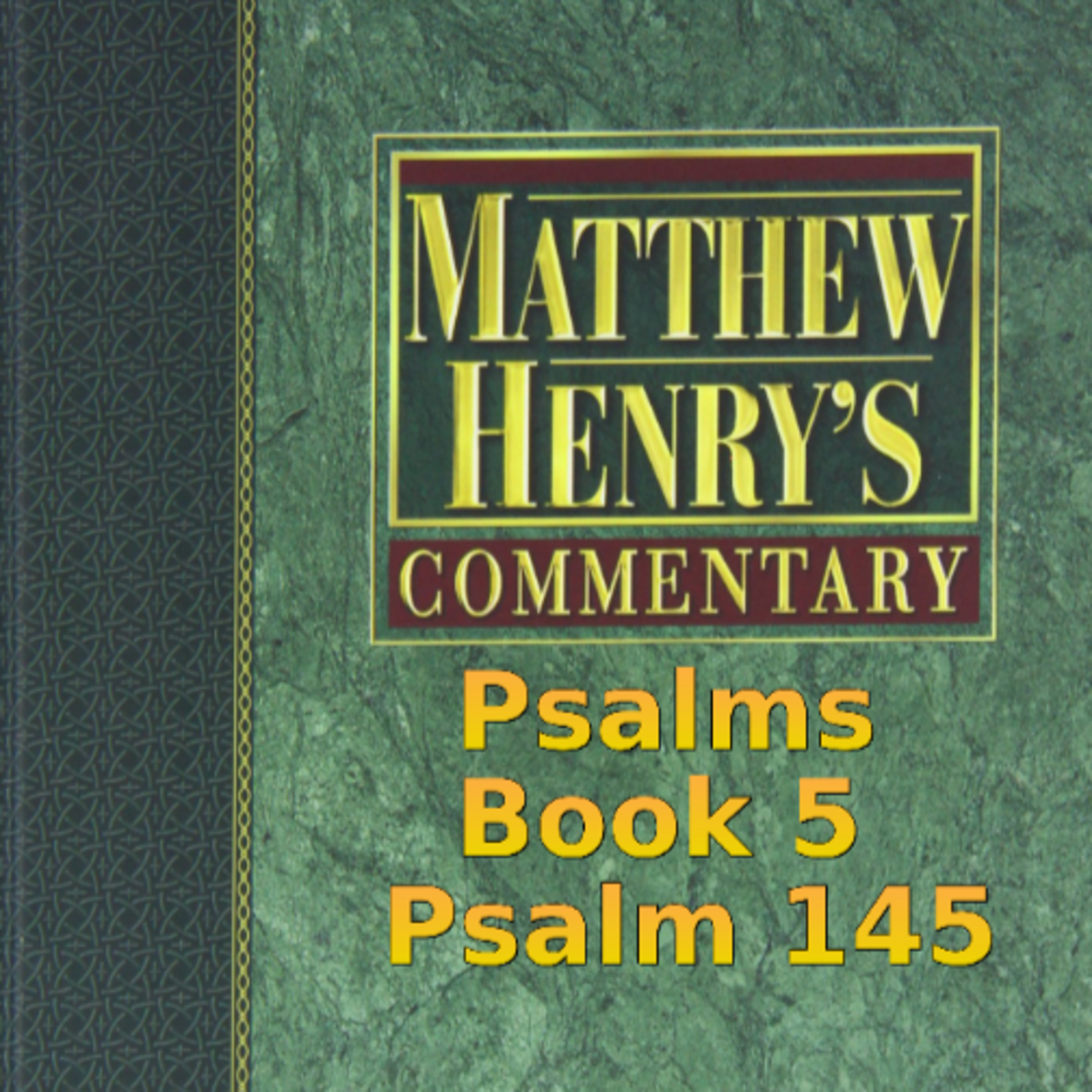 Matthew Henry's Commentary on the Whole Bible. Audio produced by Irv Risch. Psalms, Psalm 145