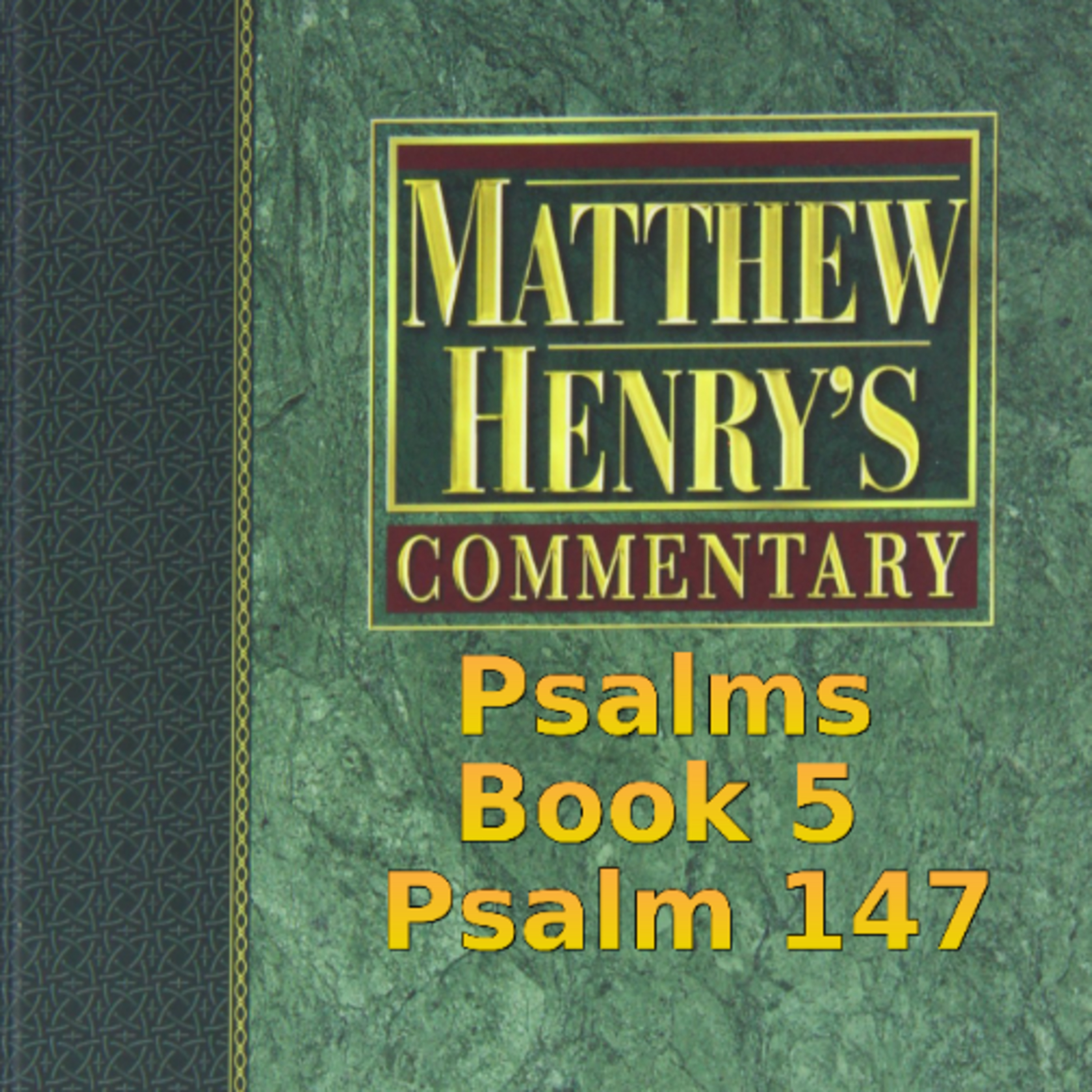 Matthew Henry's Commentary on the Whole Bible. Audio produced by Irv Risch. Psalms, Psalm 147
