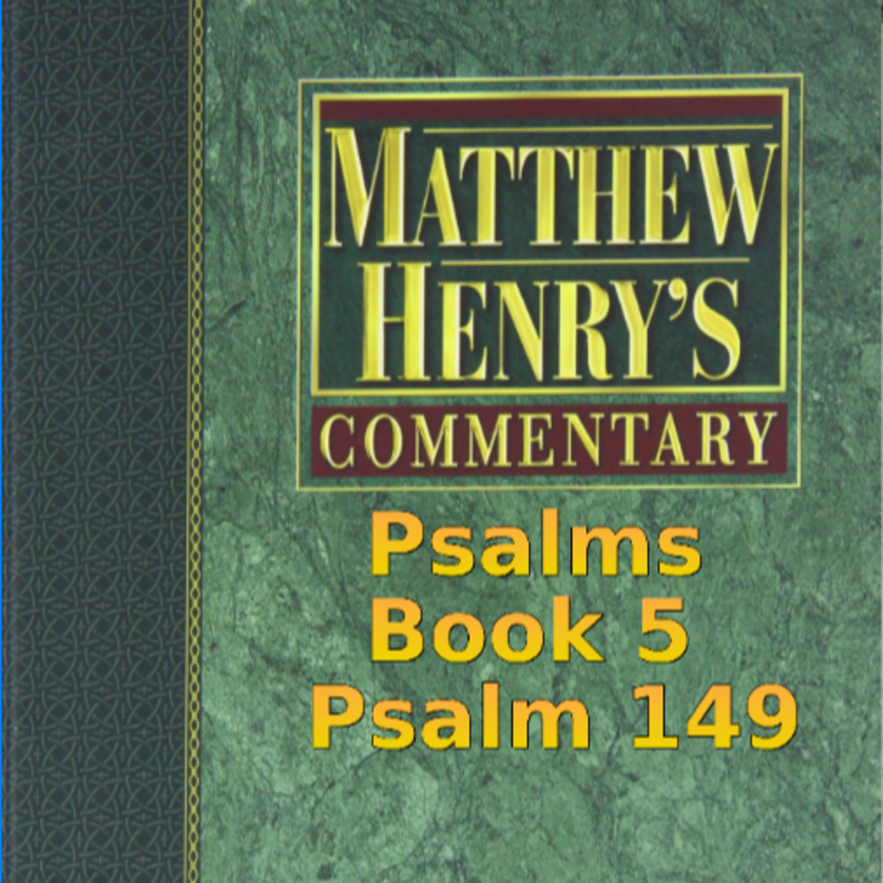 Matthew Henry's Commentary on the Whole Bible. Audio produced by Irv Risch. Psalms, Psalm 149 episode artwork