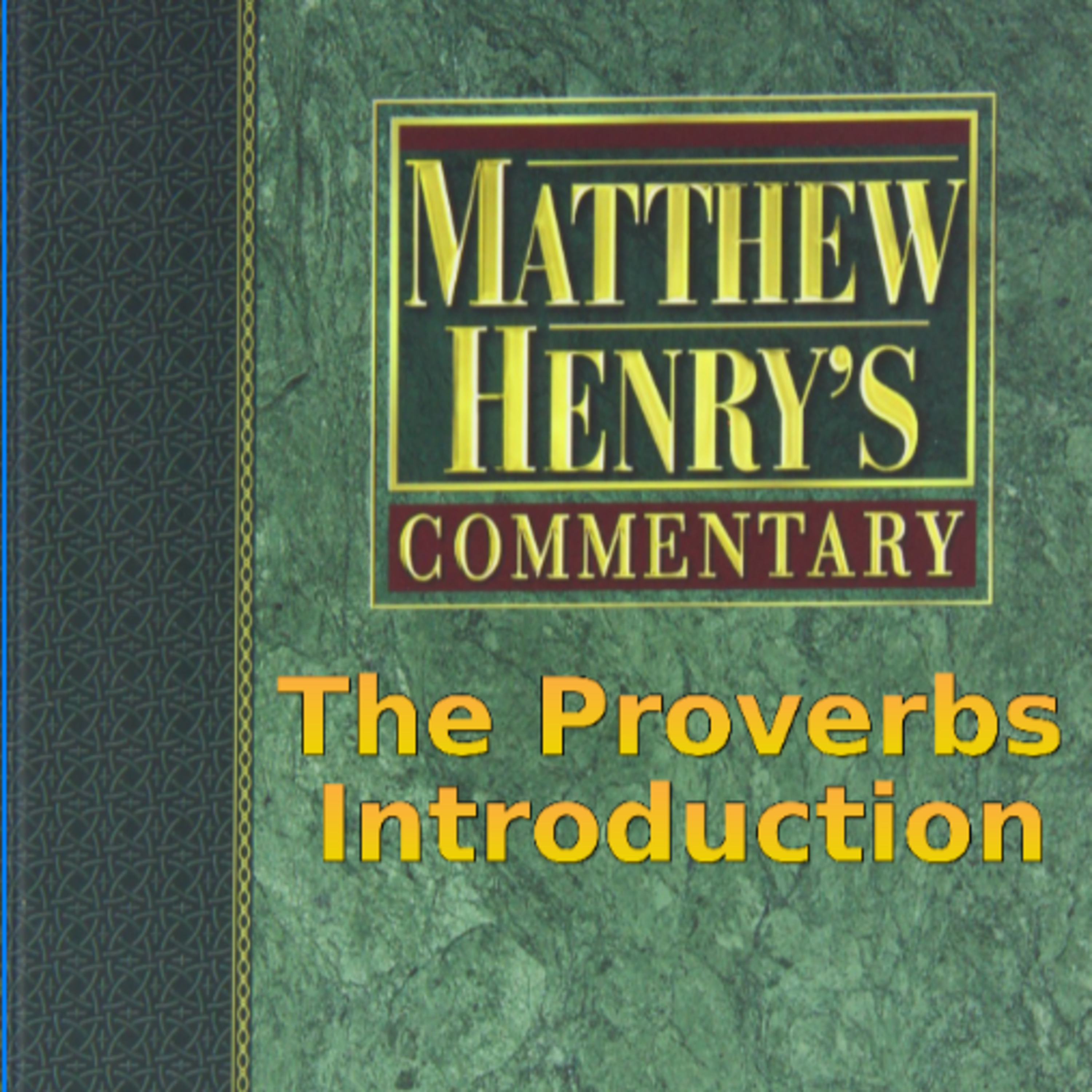 Matthew Henry's Commentary on the Whole Bible. Audio produced by I. Risch. The Proverbs Introduction