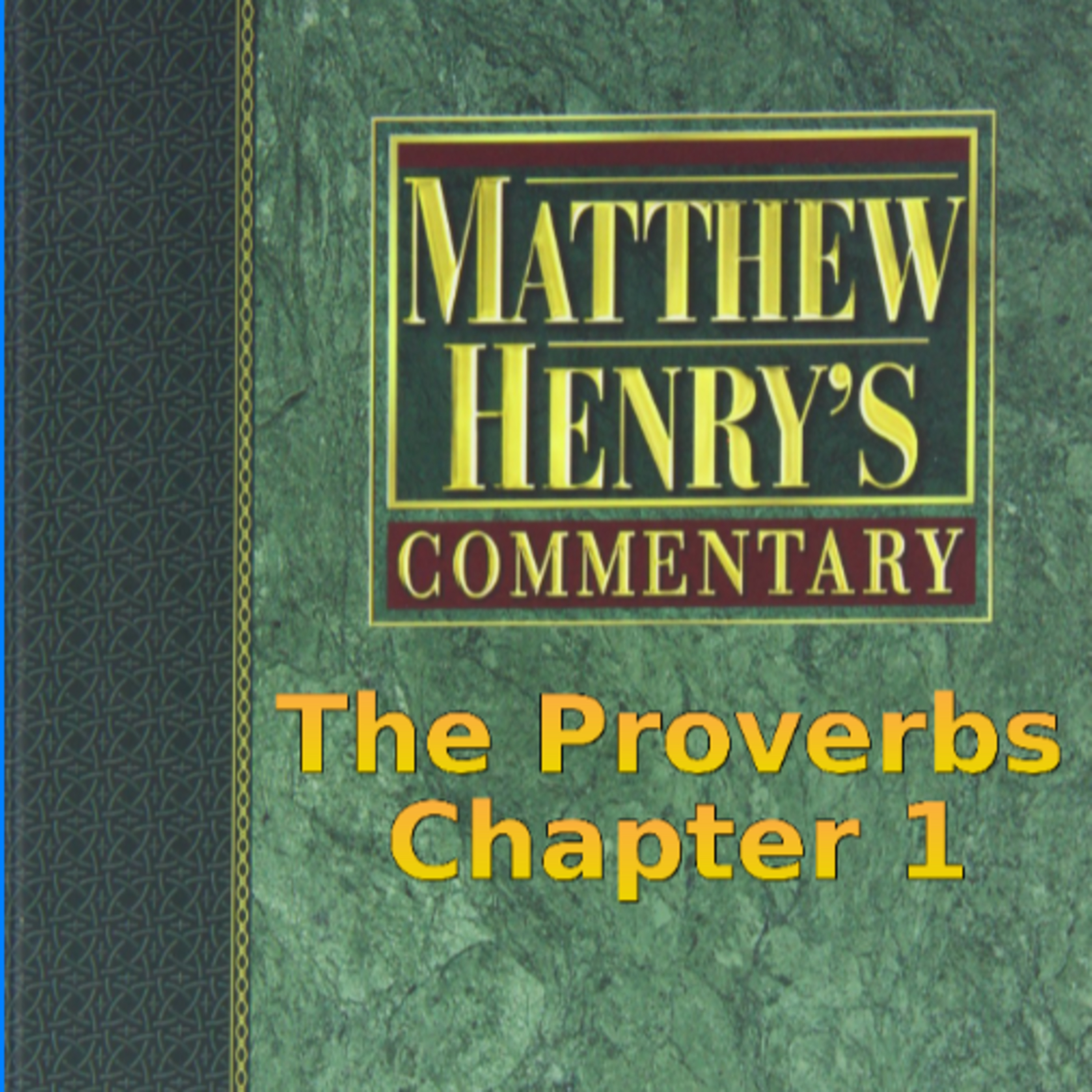 Matthew Henry's Commentary on the Whole Bible. Audio produced by I. Risch. The Proverbs Chapter 1