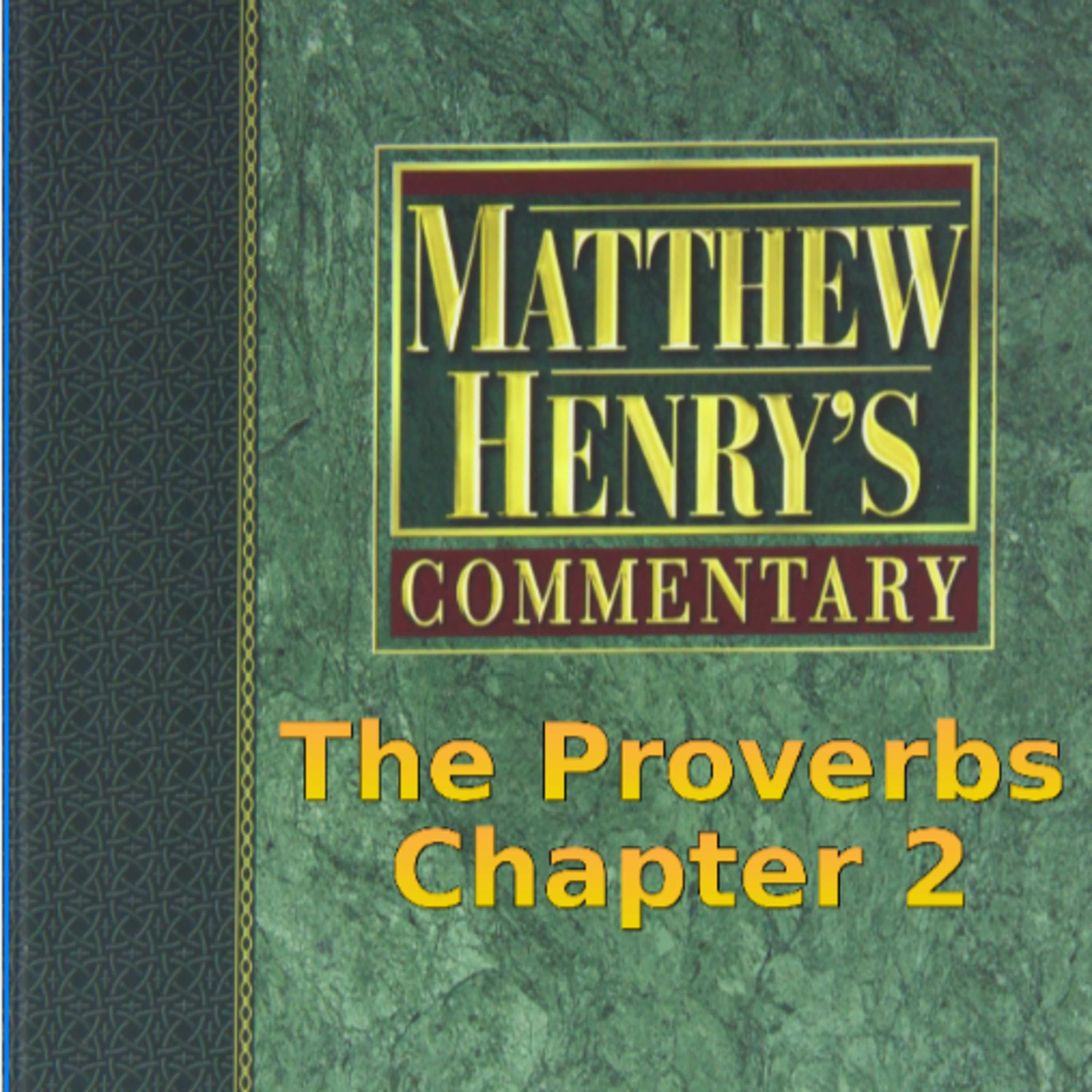 Matthew Henry's Commentary on the Whole Bible. Audio produced by I. Risch. The Proverbs Chapter 2 episode artwork