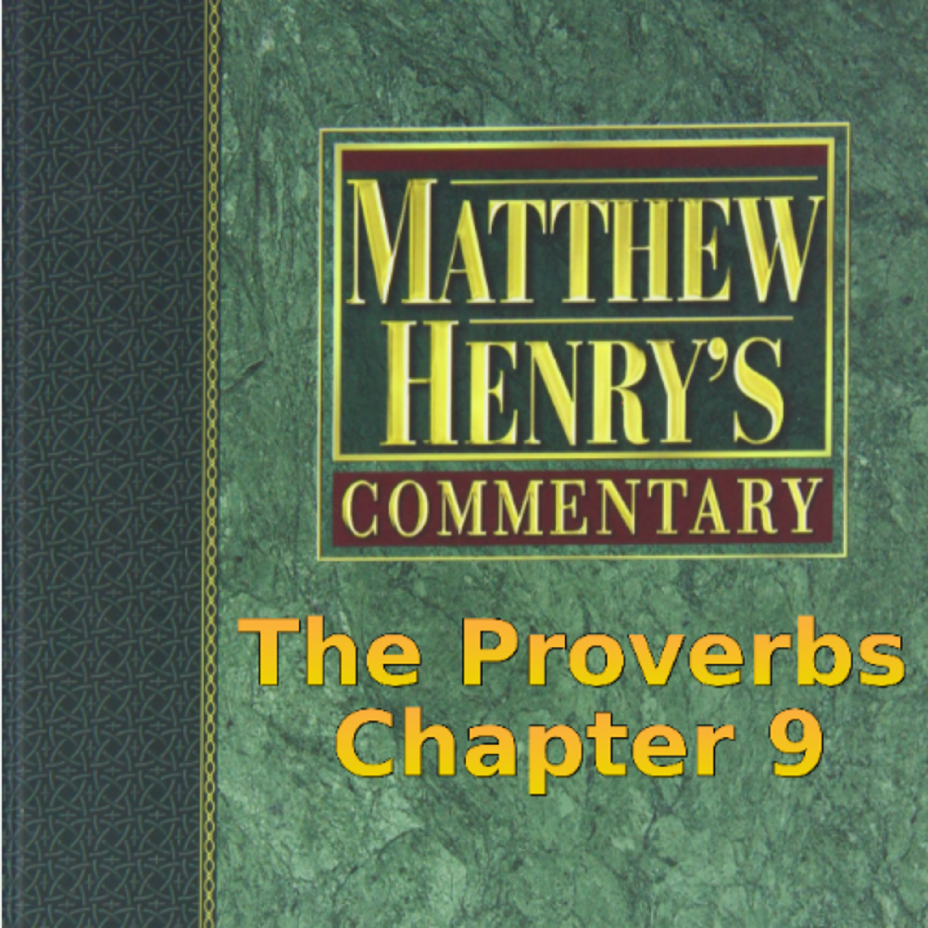 Matthew Henry's Commentary on the Whole Bible. Audio produced by I. Risch. The Proverbs Chapter 9 episode artwork