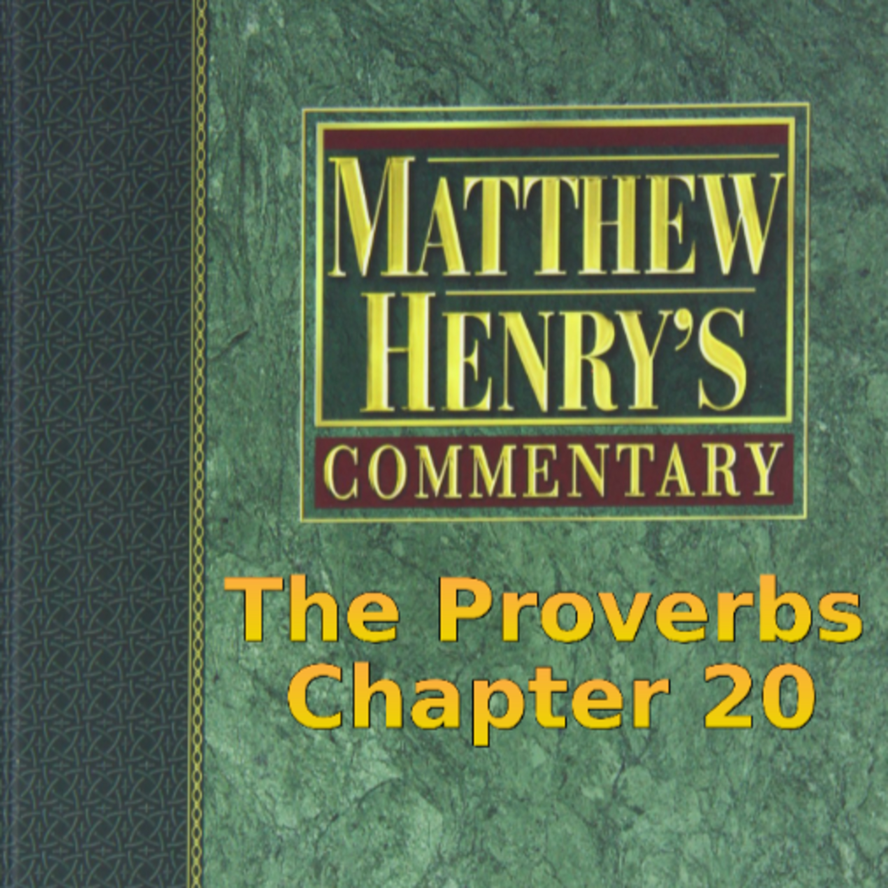 Matthew Henry's Commentary on the Whole Bible. Audio produced by I. Risch. The Proverbs Chapter 20 episode artwork