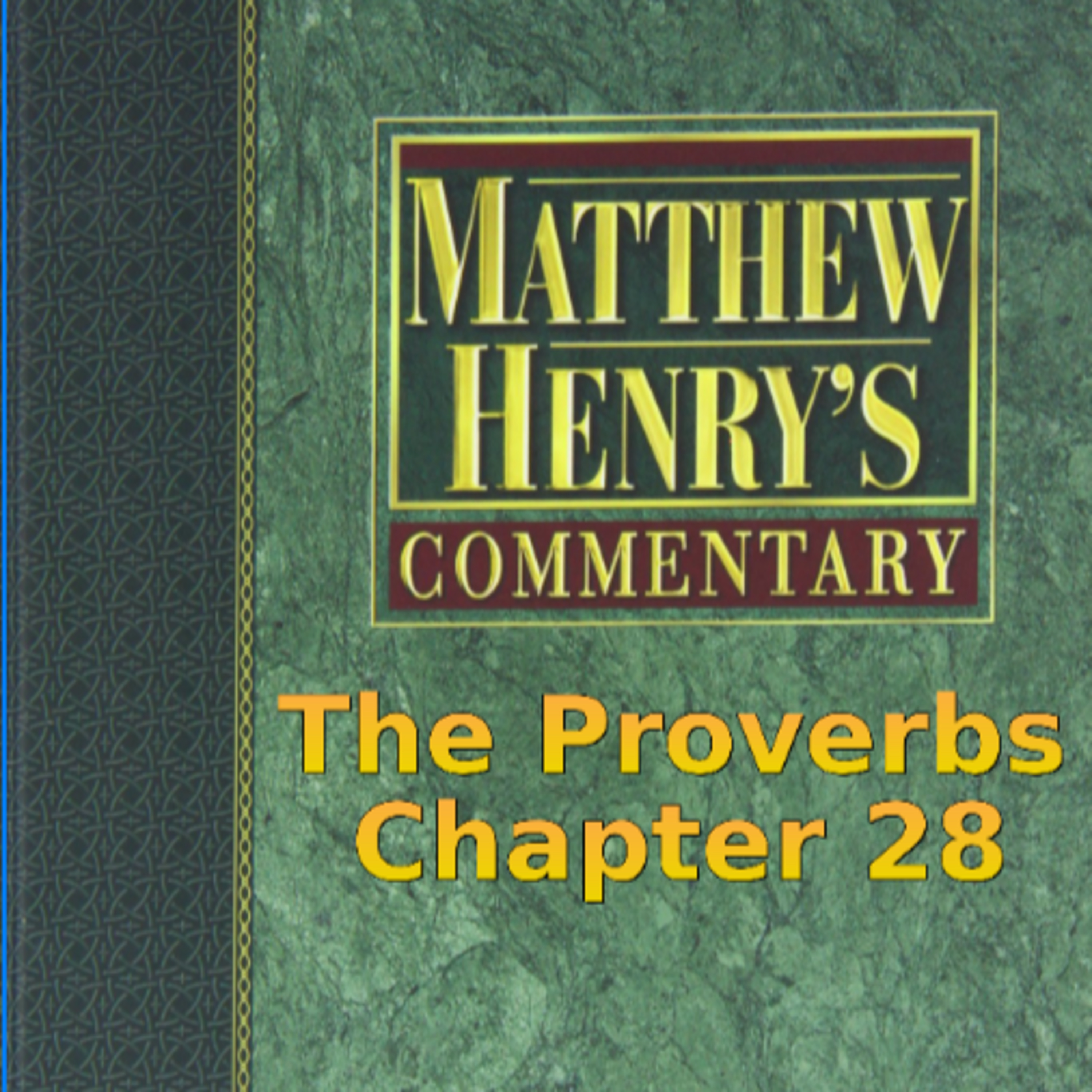 Matthew Henry's Commentary on the Whole Bible. Audio produced by I. Risch. The Proverbs Chapter 28