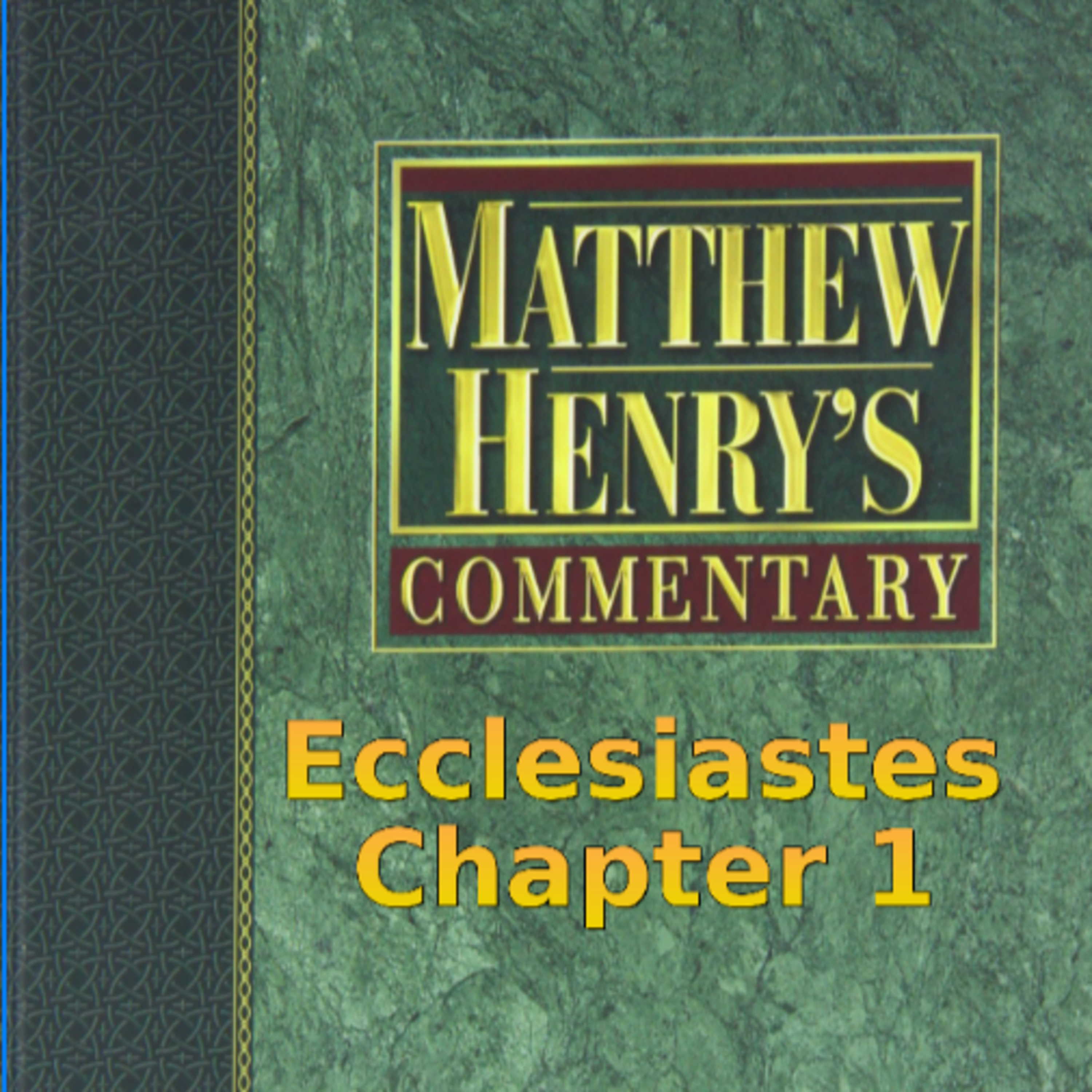 Matthew Henry's Commentary on the Whole Bible. Audio produced by I. Risch. Ecclesiastes Chapter 1 episode artwork