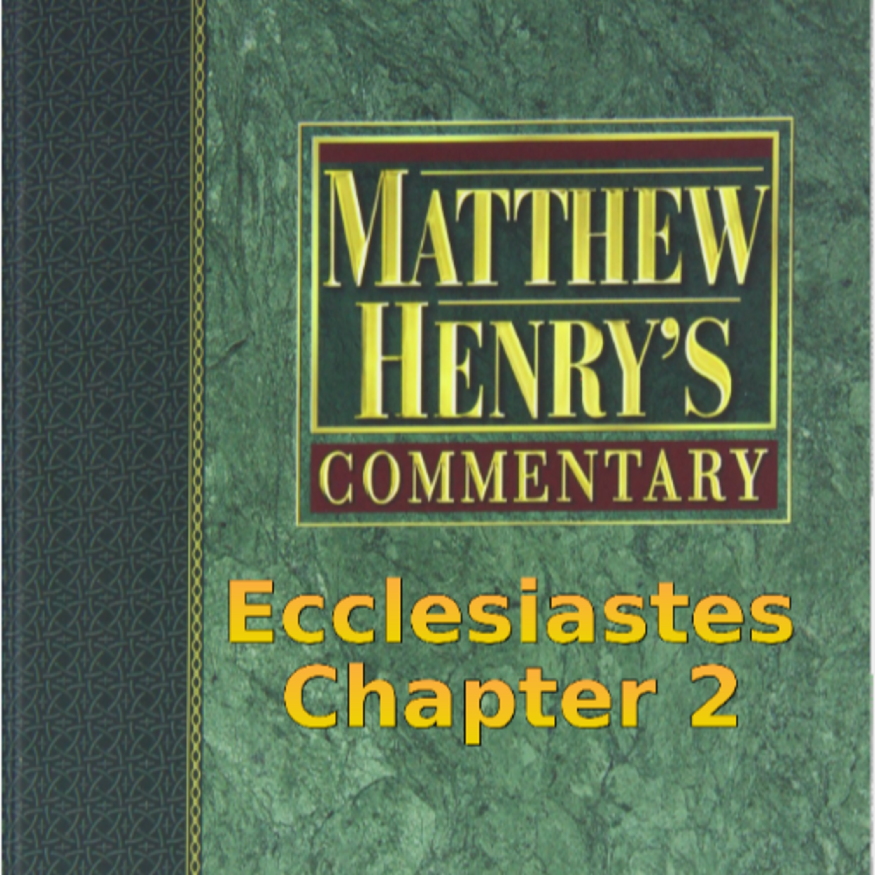 Matthew Henry's Commentary on the Whole Bible. Audio produced by I. Risch. Ecclesiastes Chapter 2 episode artwork