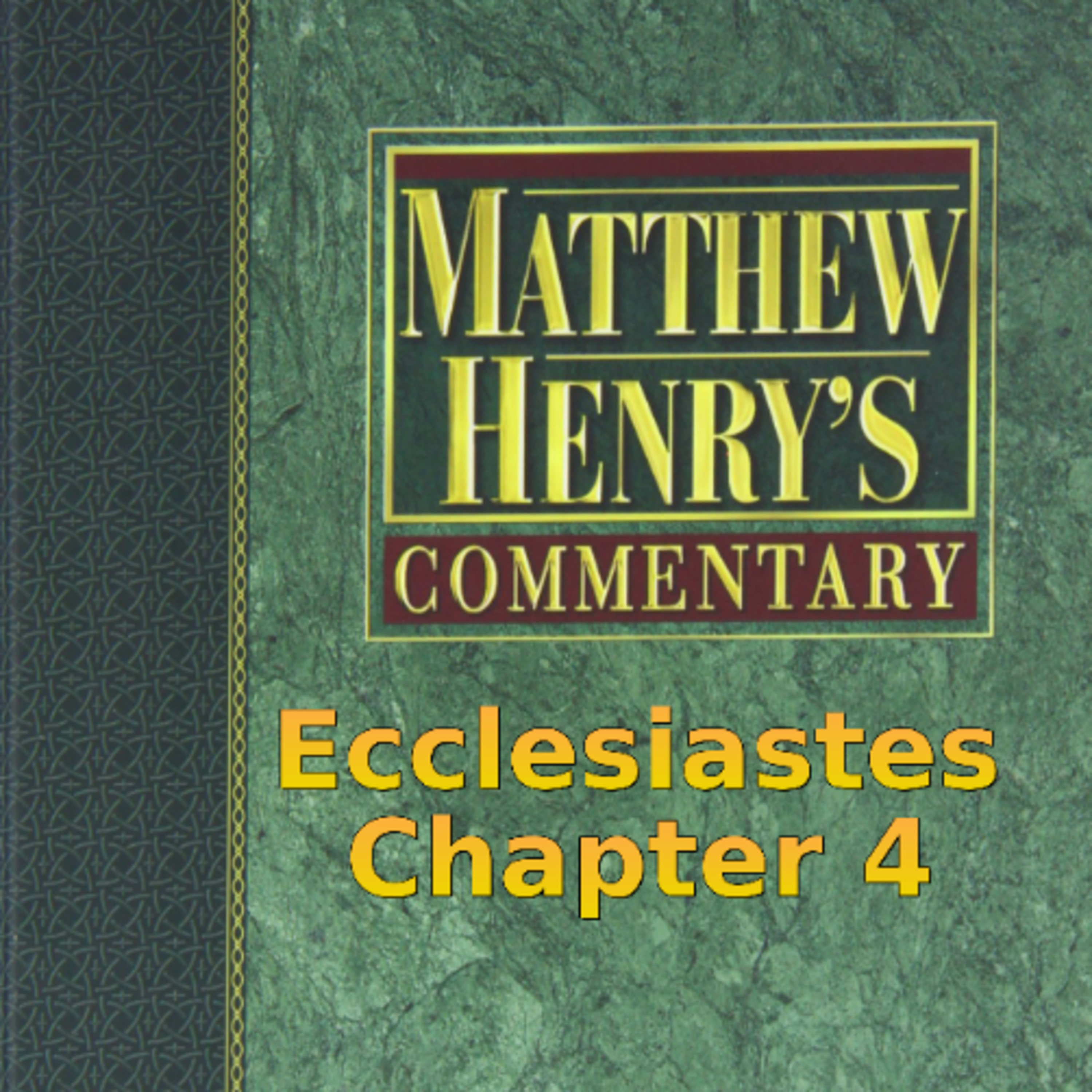 Matthew Henry's Commentary on the Whole Bible. Audio produced by I. Risch. Ecclesiastes Chapter 4