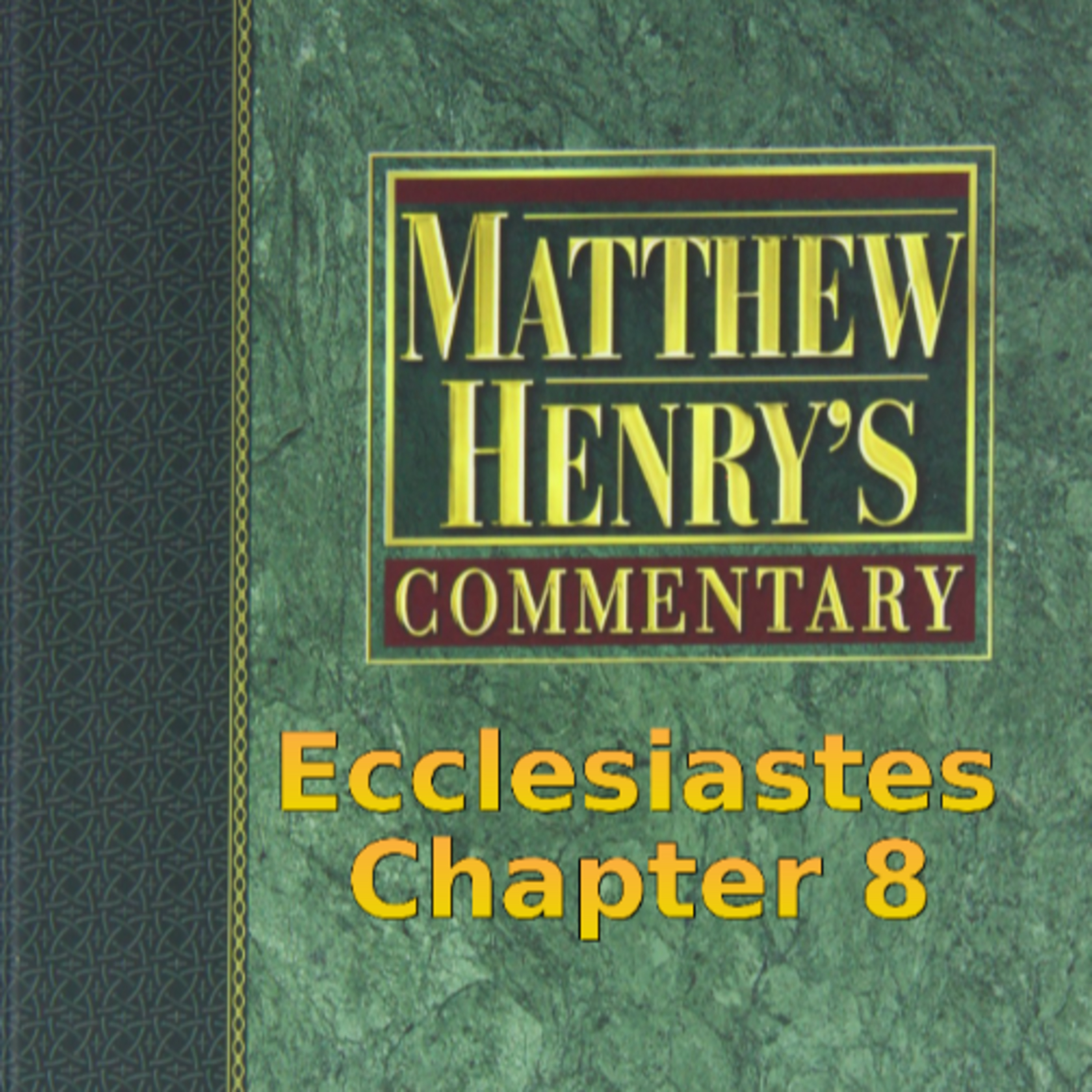 Matthew Henry's Commentary on the Whole Bible. Audio produced by I. Risch. Ecclesiastes Chapter 8 episode artwork