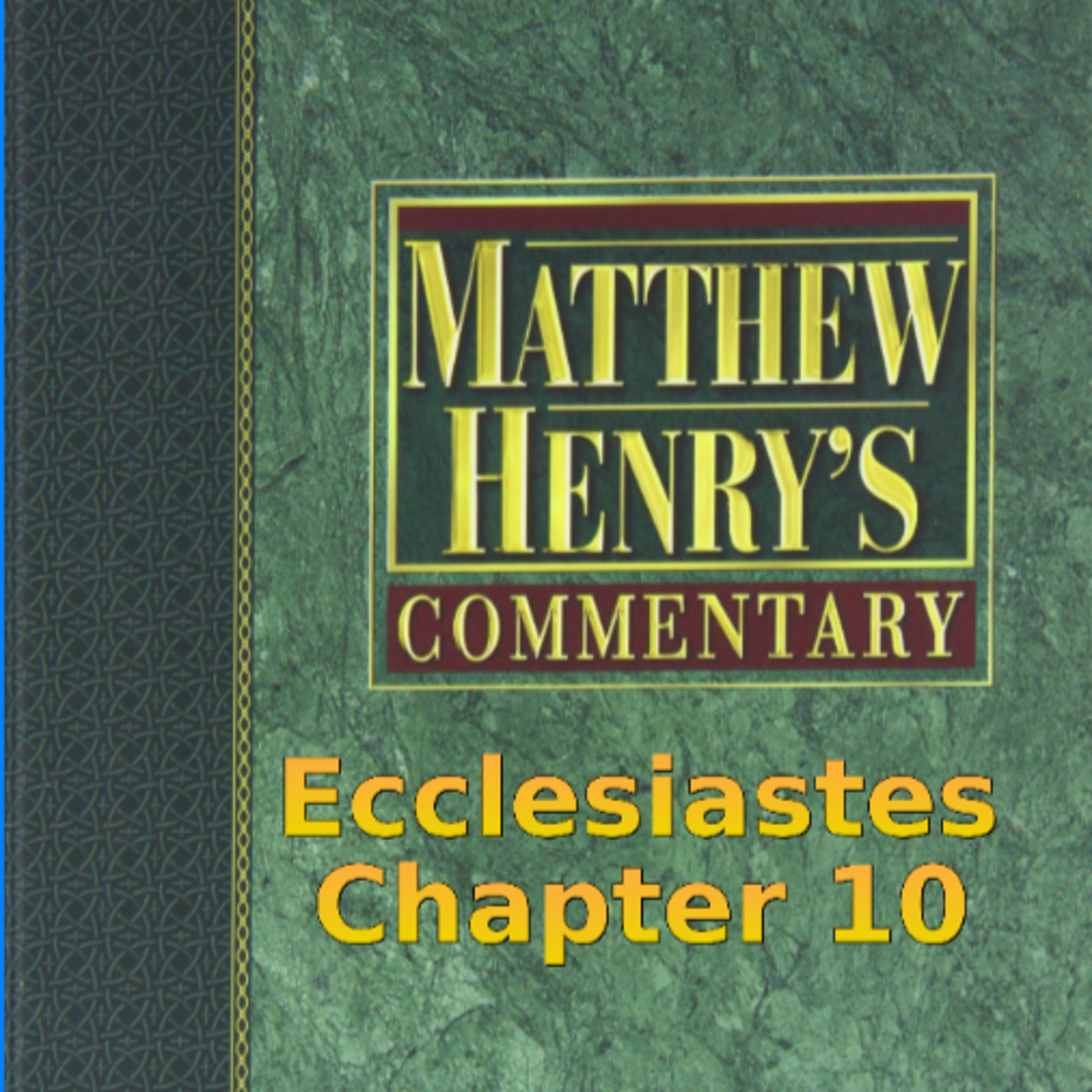 Matthew Henry's Commentary on the Whole Bible. Audio produced by I. Risch. Ecclesiastes Chapter 10 episode artwork