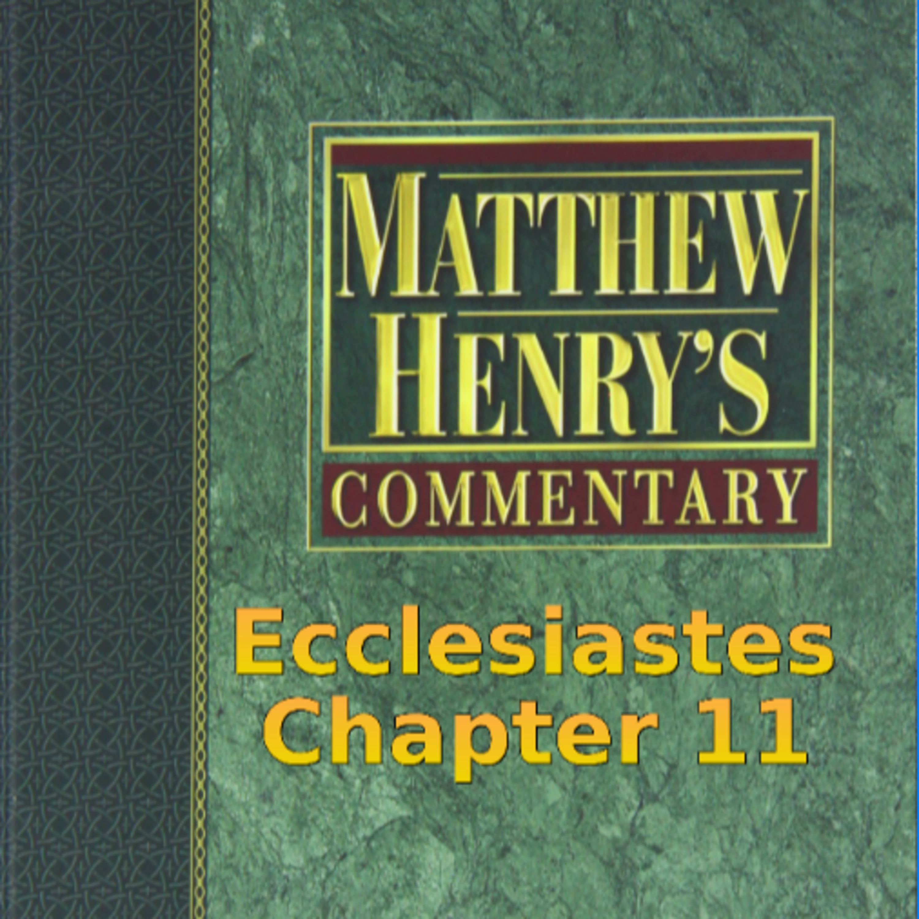 Matthew Henry's Commentary on the Whole Bible. Audio produced by I. Risch. Ecclesiastes Chapter 11 episode artwork