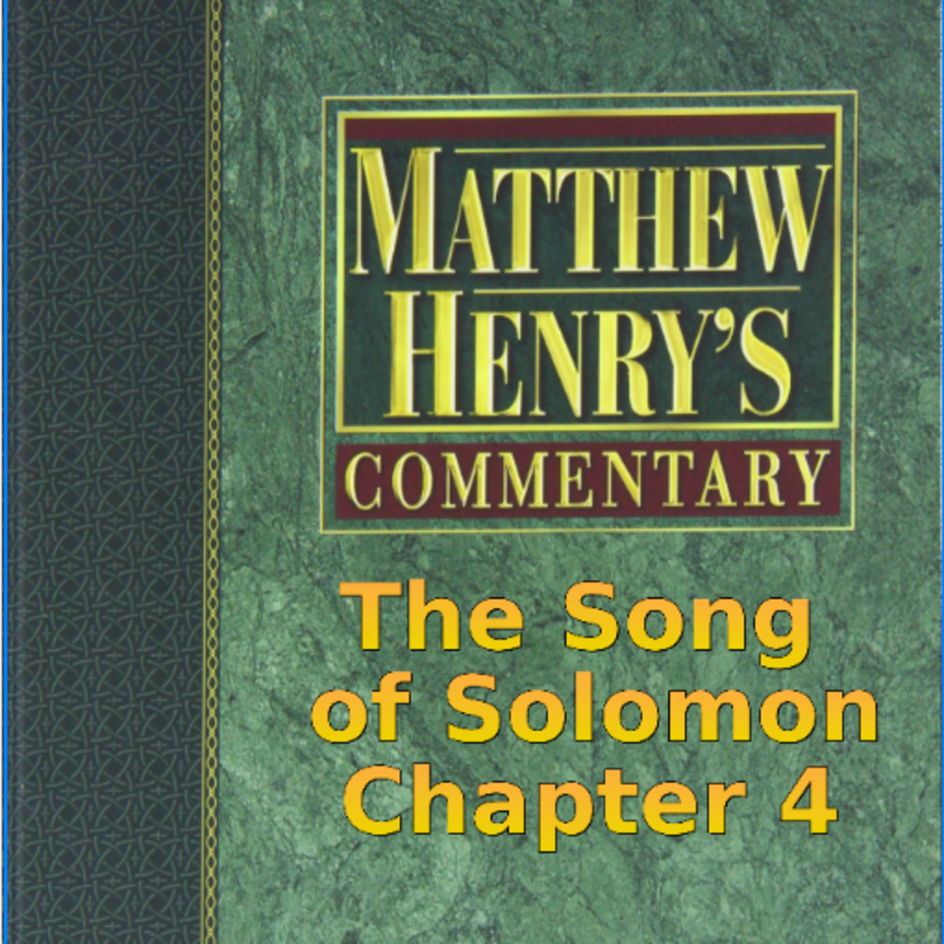 Matthew Henry's Commentary on the Whole Bible. Audio produced by I. Risch. The Song of Solomon 4