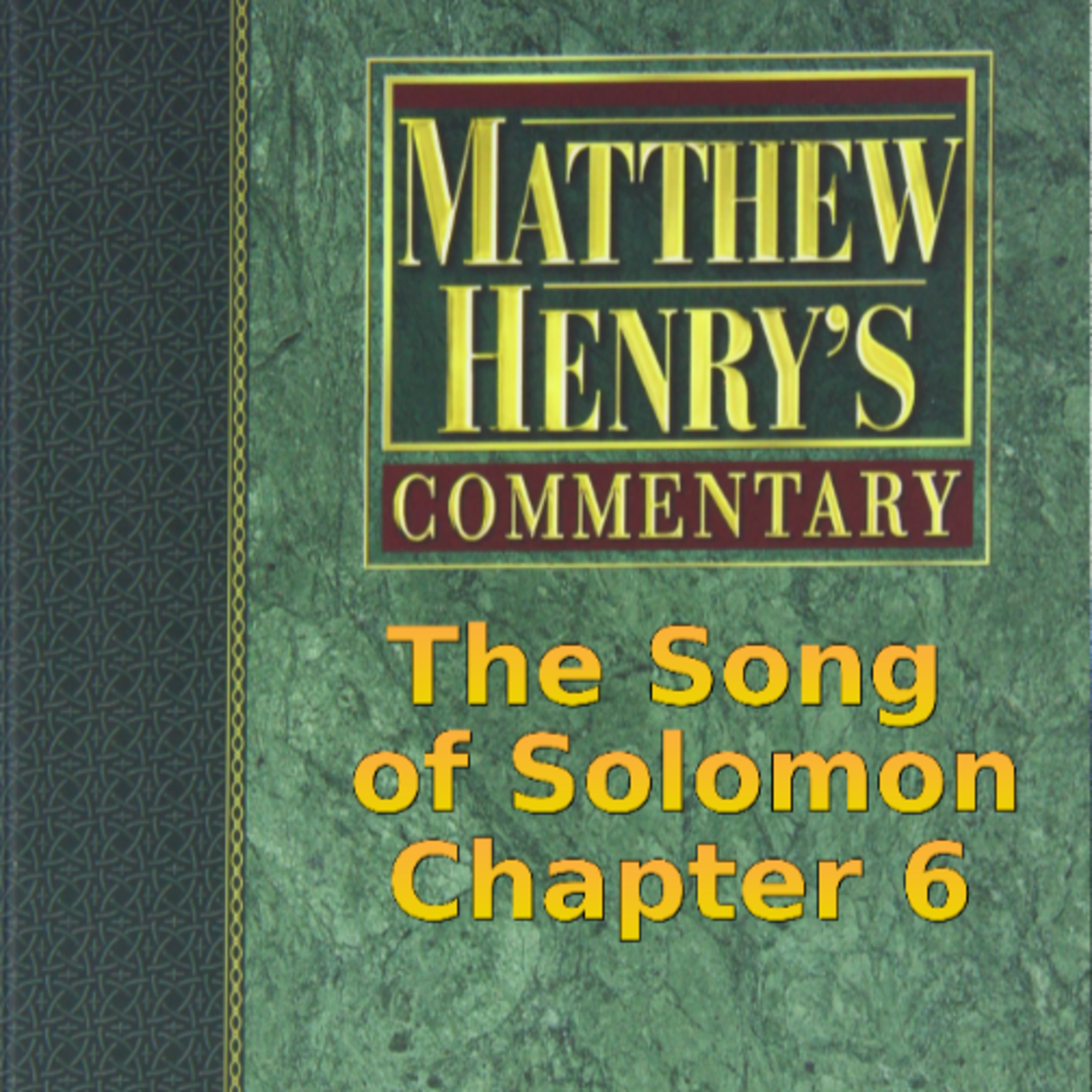 Matthew Henry's Commentary on the Whole Bible. Audio produced by I. Risch. The Song of Solomon 6