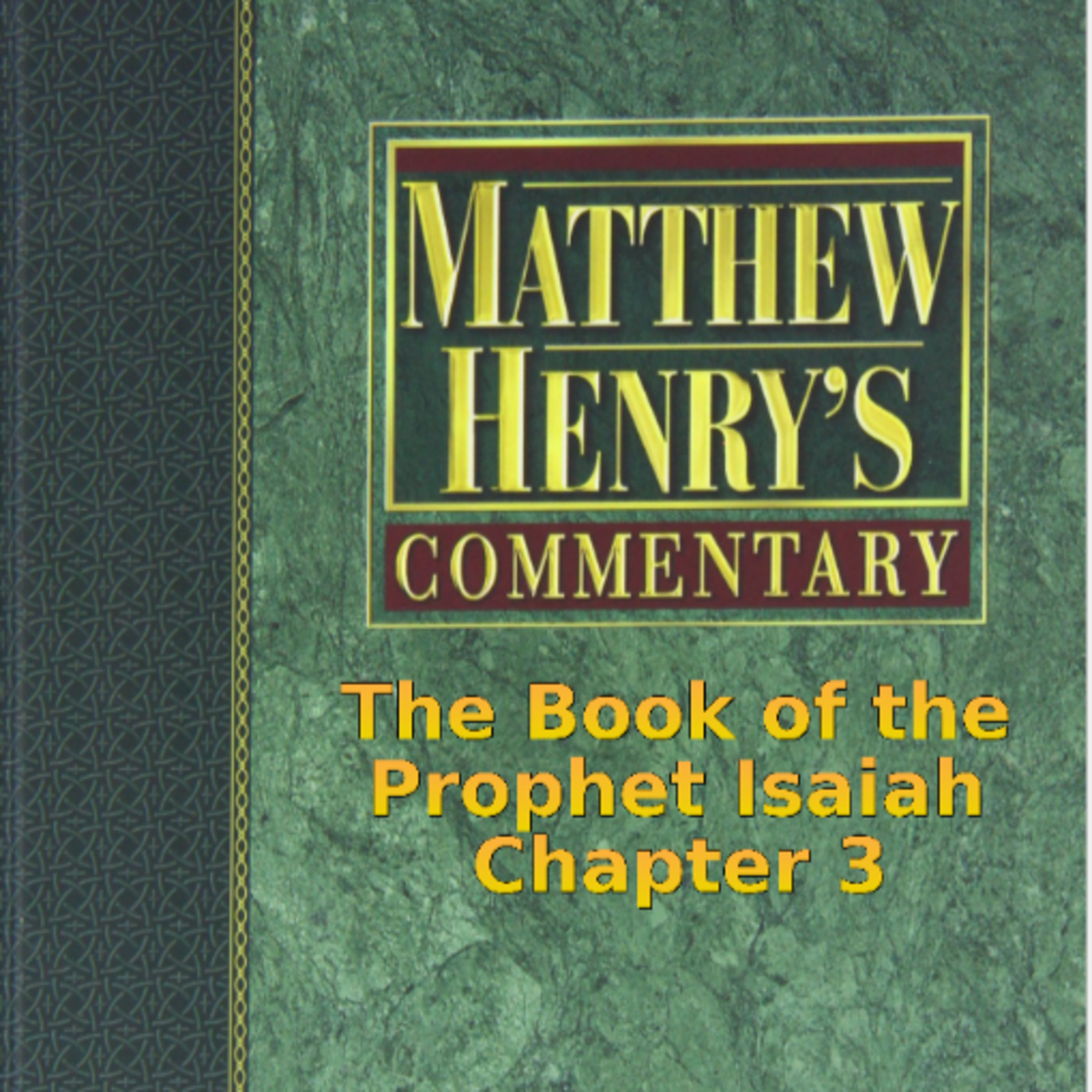 Matthew Henry's Commentary on the Whole Bible. Audio produced by I. Risch. Isaiah Chapter 3
