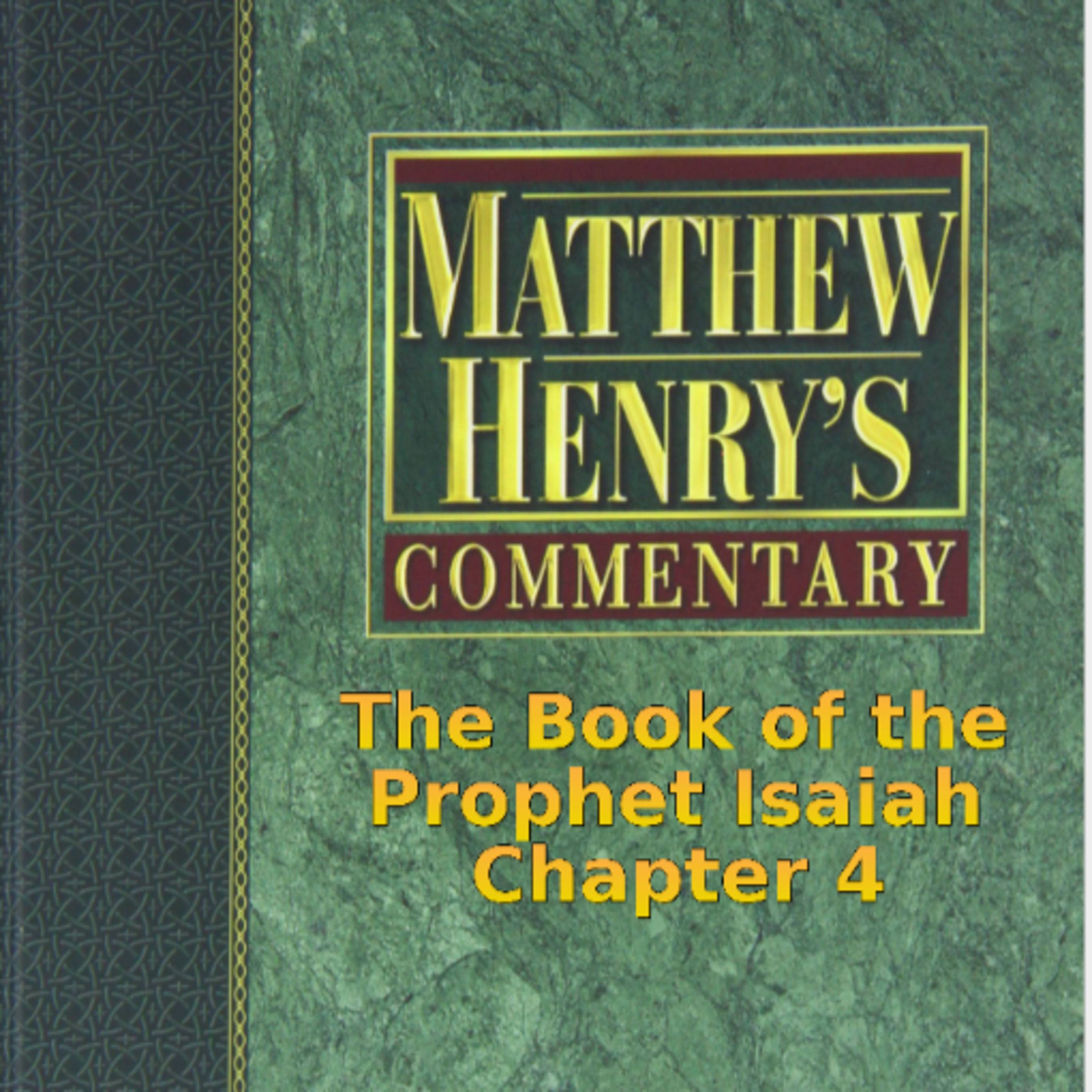 Matthew Henry's Commentary on the Whole Bible. Audio produced by I. Risch. Isaiah Chapter 4 episode artwork