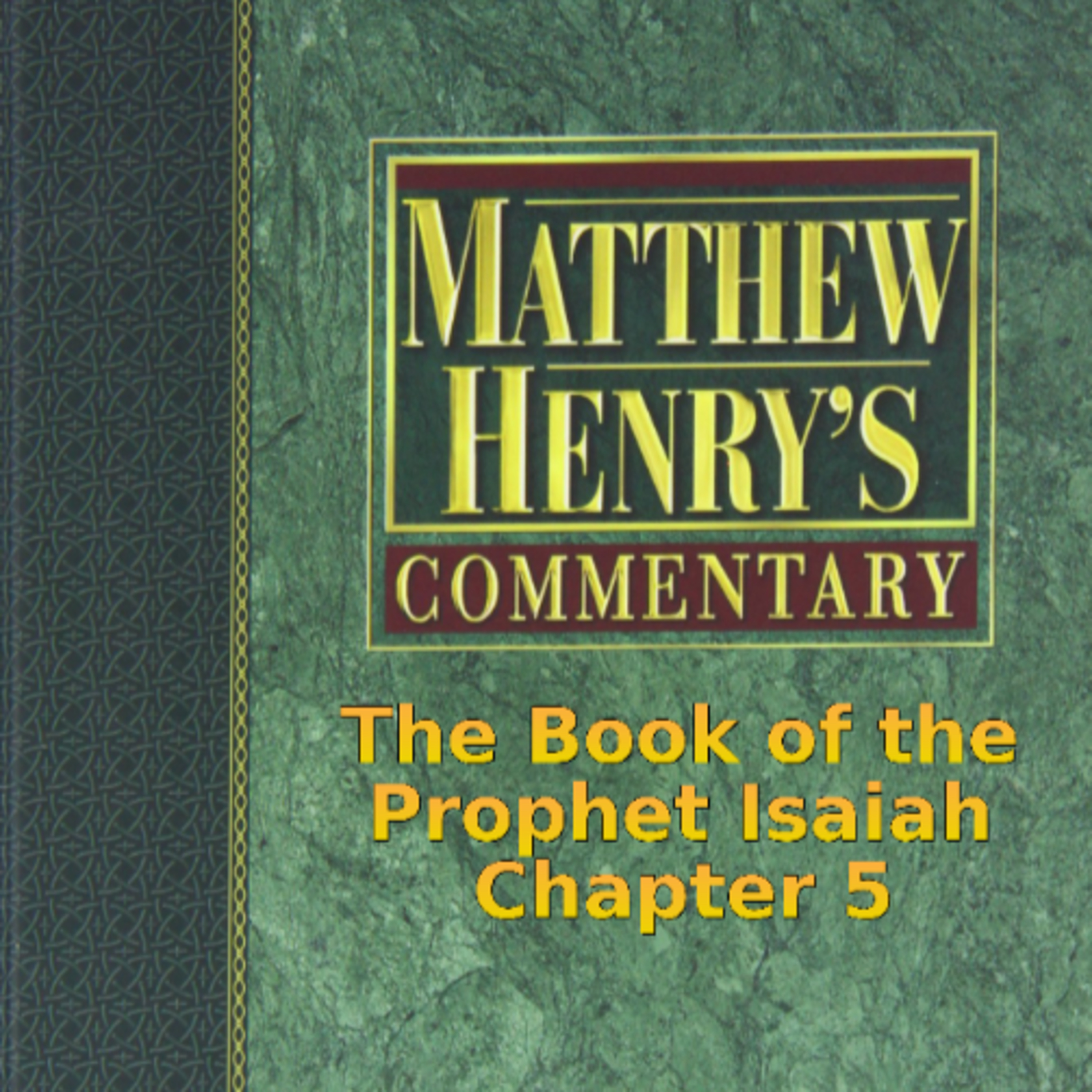 Matthew Henry's Commentary on the Whole Bible. Audio produced by I. Risch. Isaiah Chapter 5