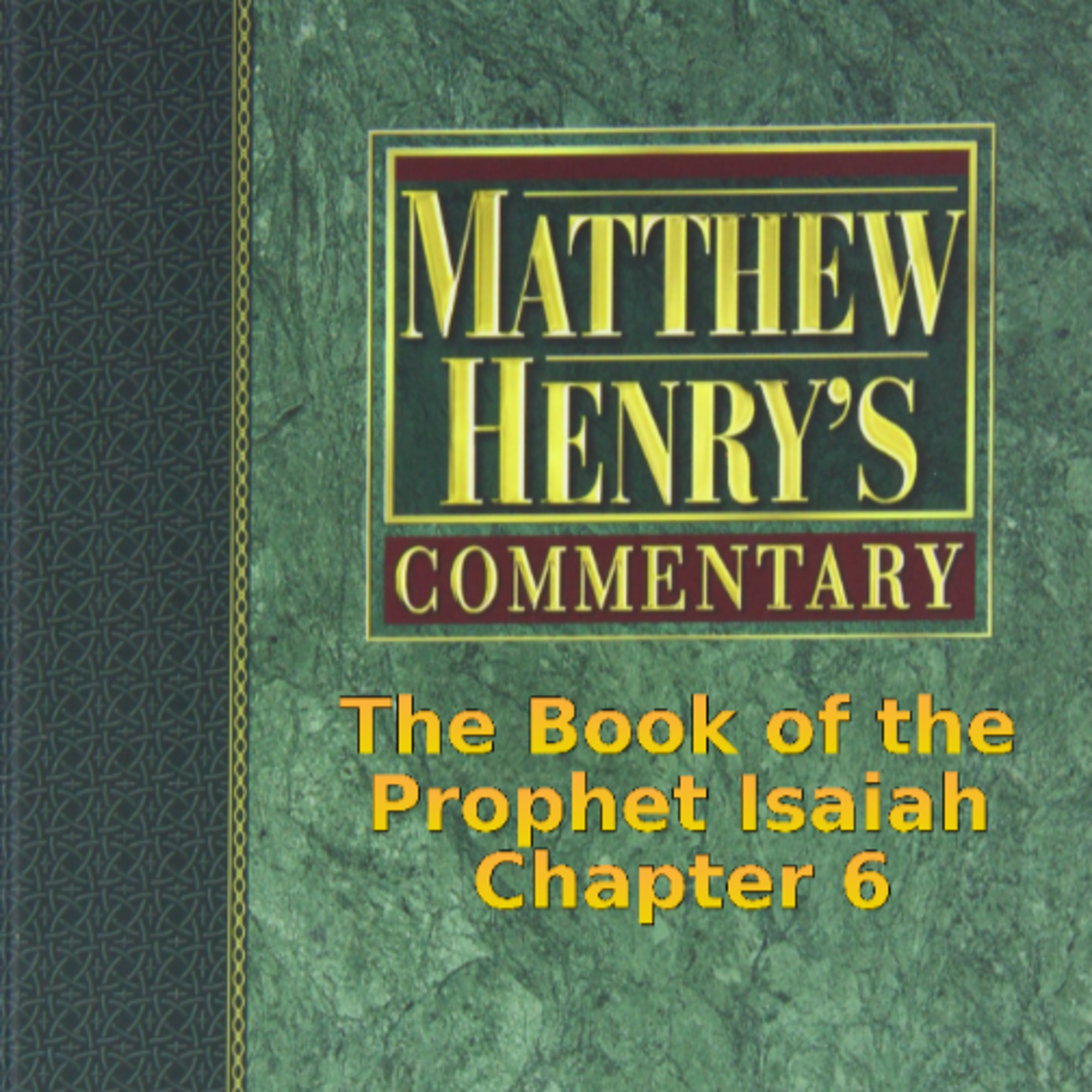 Matthew Henry's Commentary on the Whole Bible. Audio produced by I. Risch. Isaiah Chapter 6