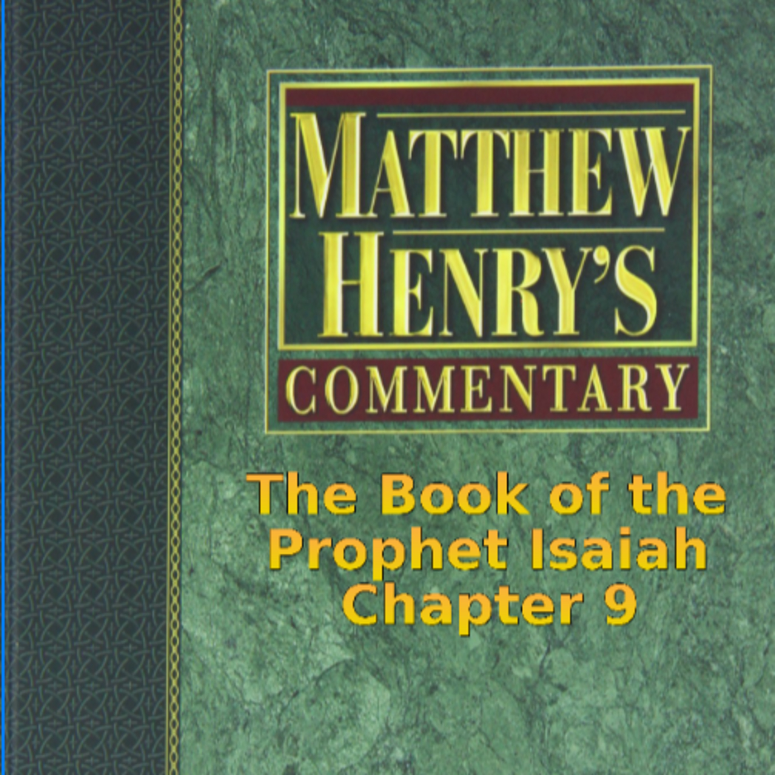 Matthew Henry's Commentary on the Whole Bible. Audio produced by I. Risch. Isaiah Chapter 9 episode artwork