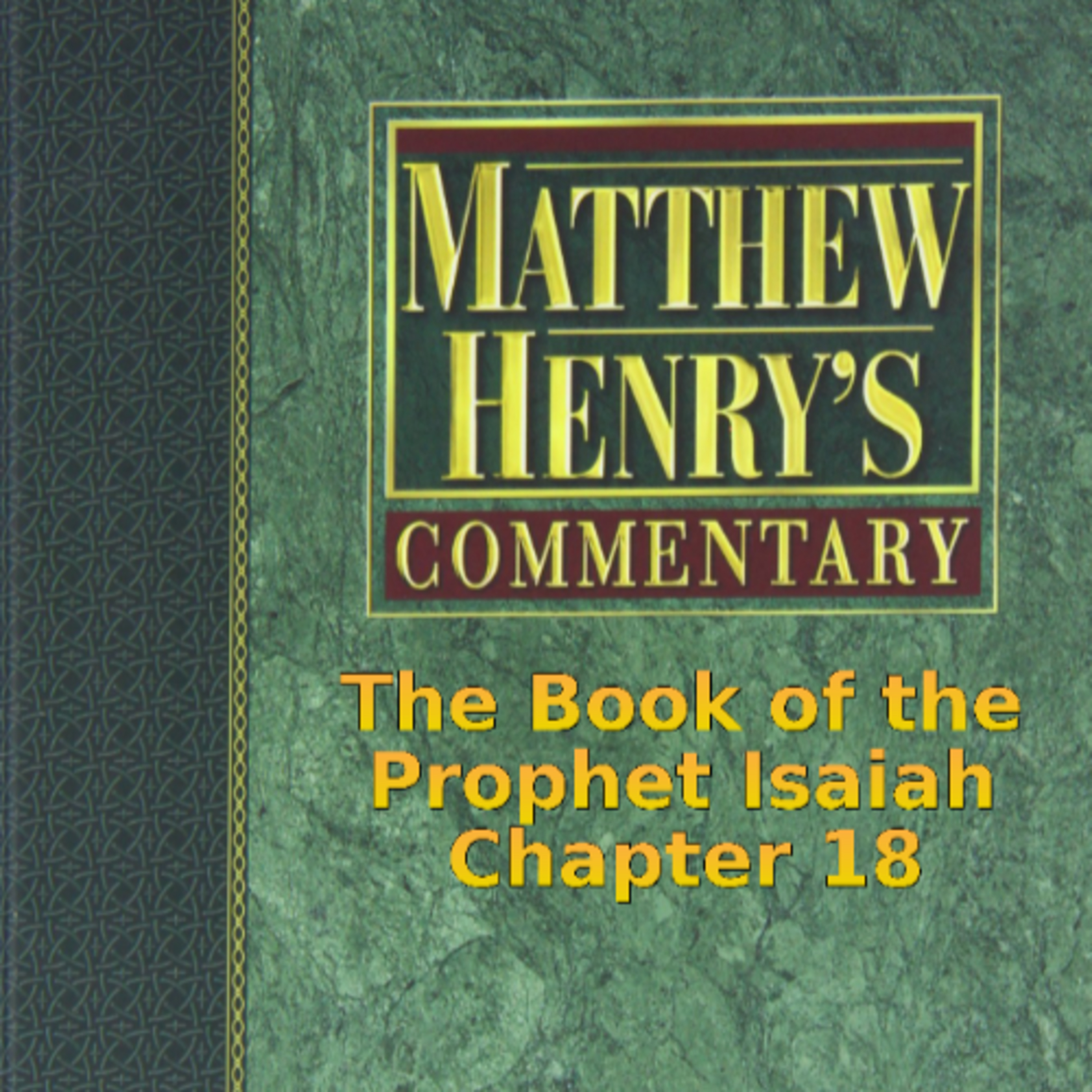 Matthew Henry's Commentary on the Whole Bible. Audio produced by I. Risch. Isaiah Chapter 18 episode artwork