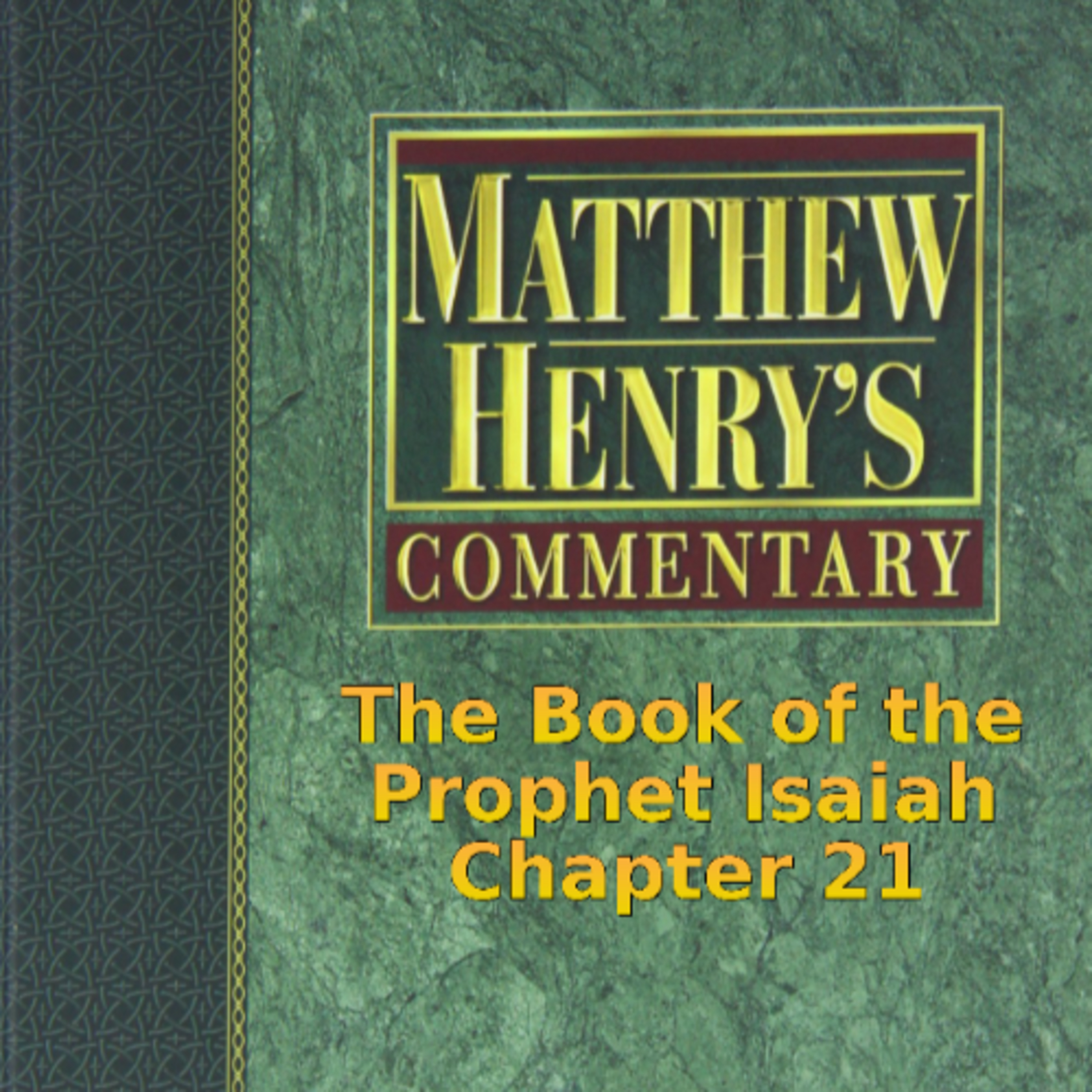 Matthew Henry's Commentary on the Whole Bible. Audio produced by I. Risch. Isaiah Chapter 21