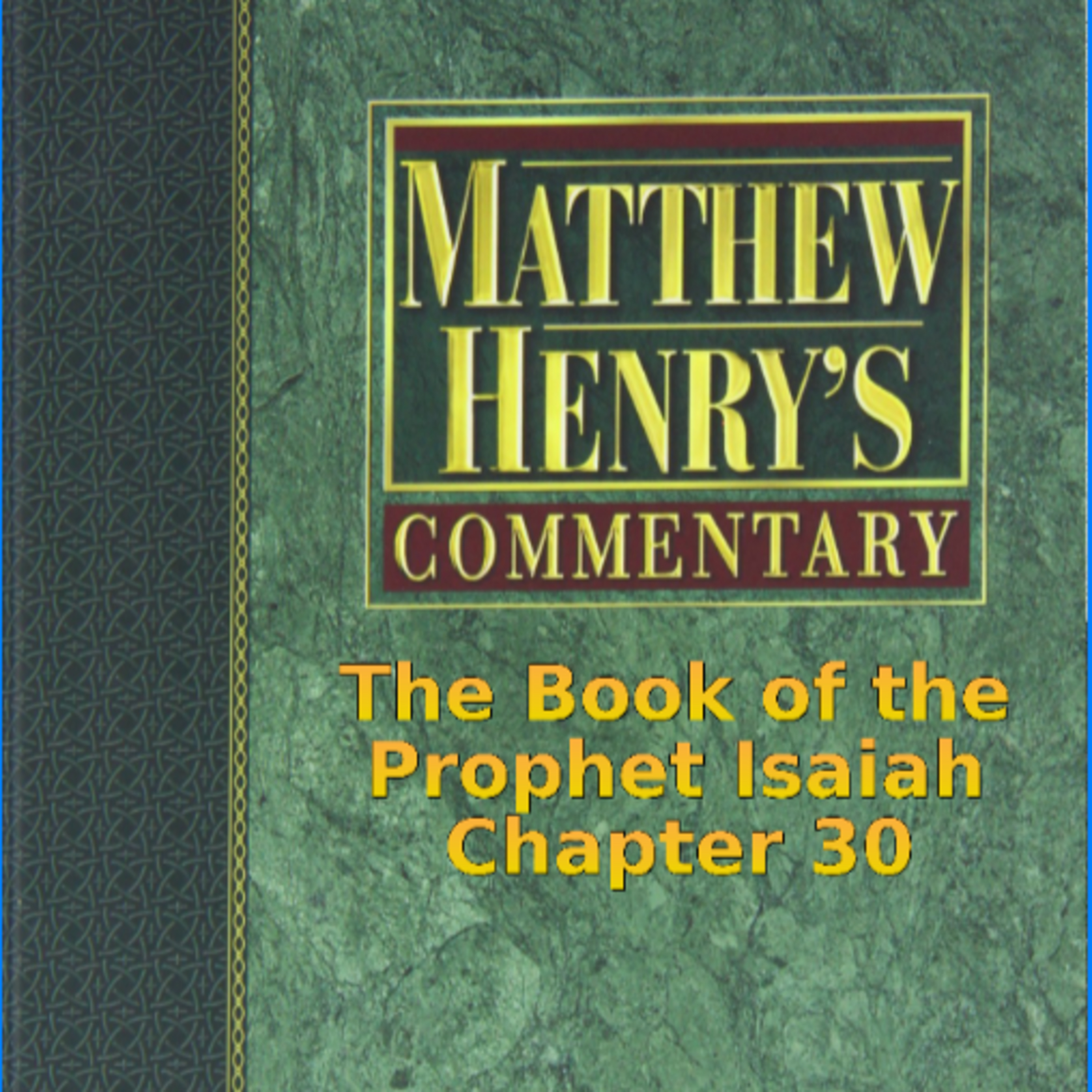Matthew Henry's Commentary on the Whole Bible. Audio produced by I. Risch. Isaiah Chapter 30 episode artwork