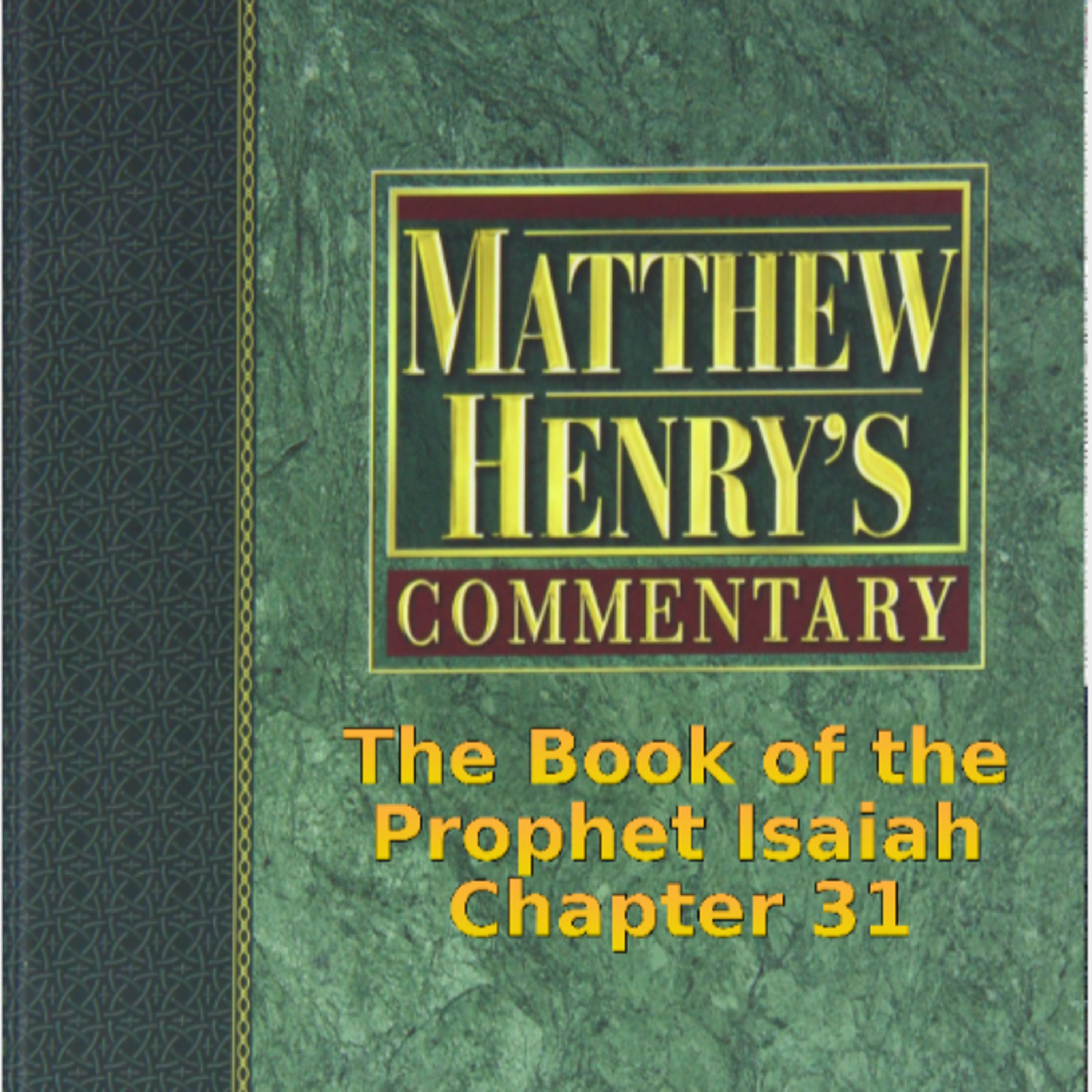 Matthew Henry's Commentary on the Whole Bible. Audio produced by I. Risch. Isaiah Chapter 31 episode artwork