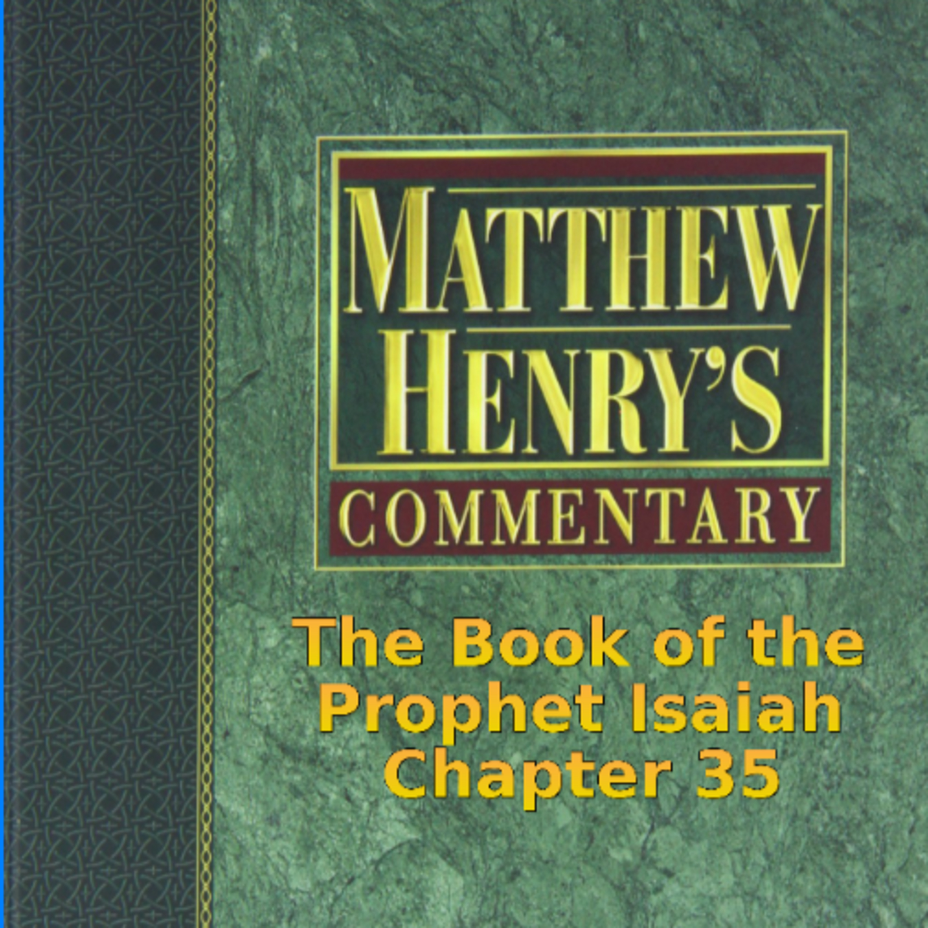 Matthew Henry's Commentary on the Whole Bible. Audio produced by I. Risch. Isaiah Chapter 35 episode artwork