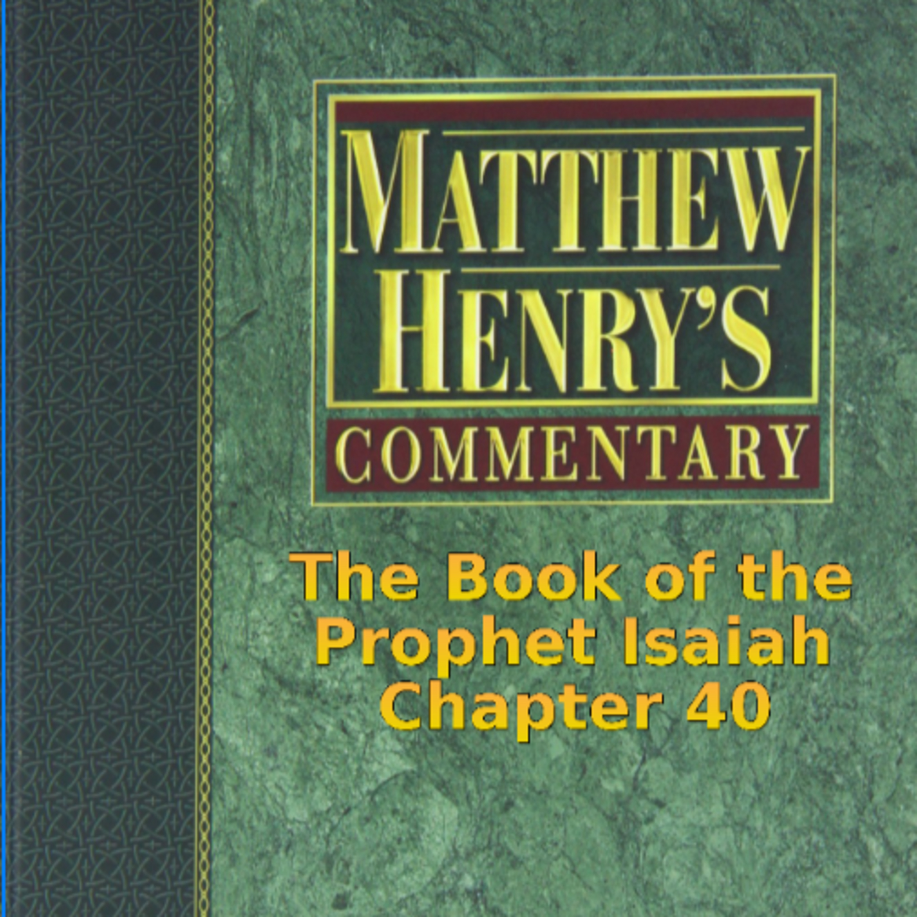 Matthew Henry's Commentary on the Whole Bible. Audio produced by I. Risch. Isaiah Chapter 40 episode artwork