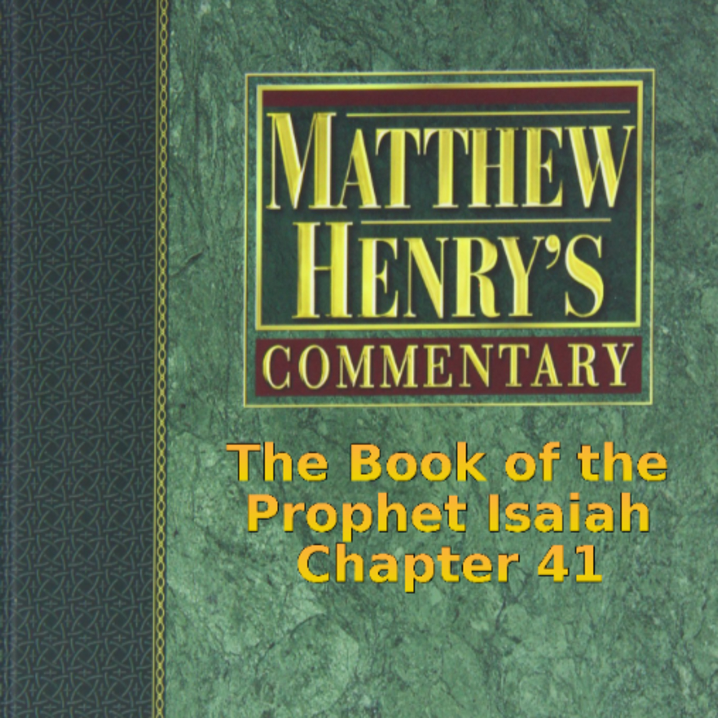 Matthew Henry's Commentary on the Whole Bible. Audio produced by I. Risch. Isaiah Chapter 41 episode artwork