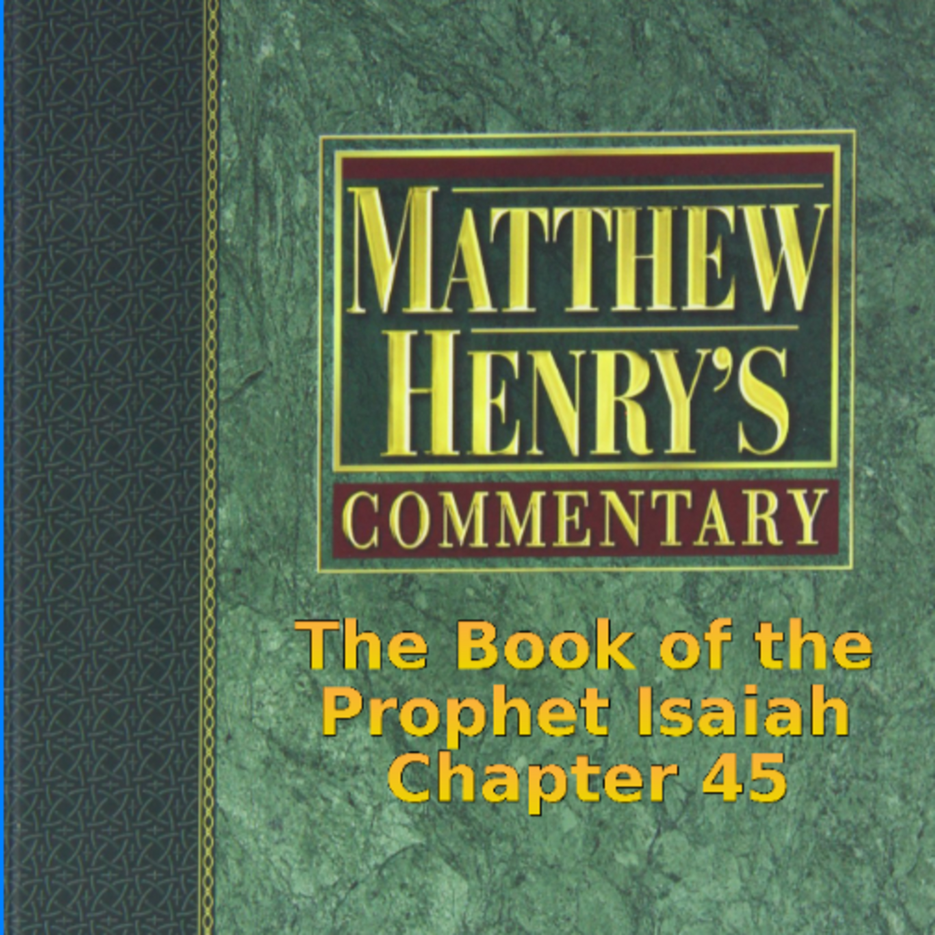 Matthew Henry's Commentary on the Whole Bible. Audio produced by I. Risch. Isaiah Chapter 45 episode artwork
