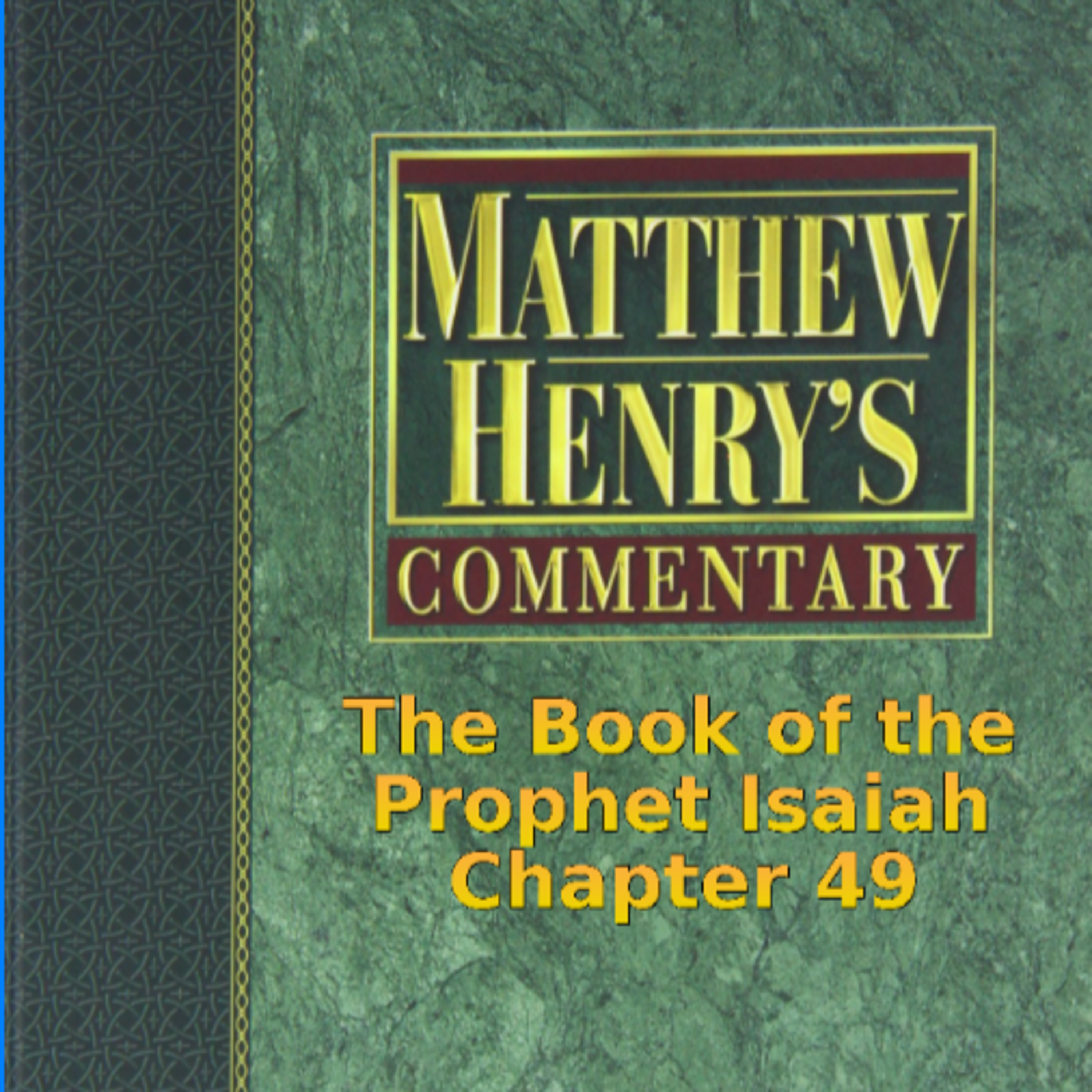 Matthew Henry's Commentary on the Whole Bible. Audio produced by I. Risch. Isaiah Chapter 49