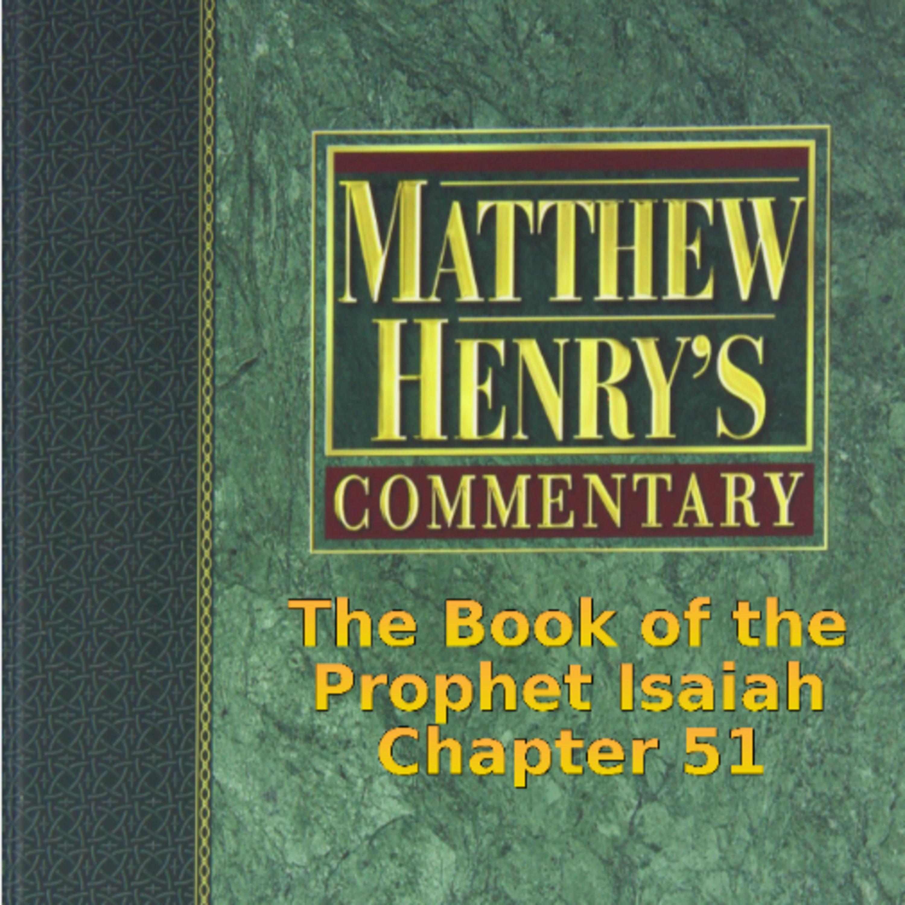 Matthew Henry's Commentary on the Whole Bible. Audio produced by I. Risch. Isaiah Chapter 51 episode artwork