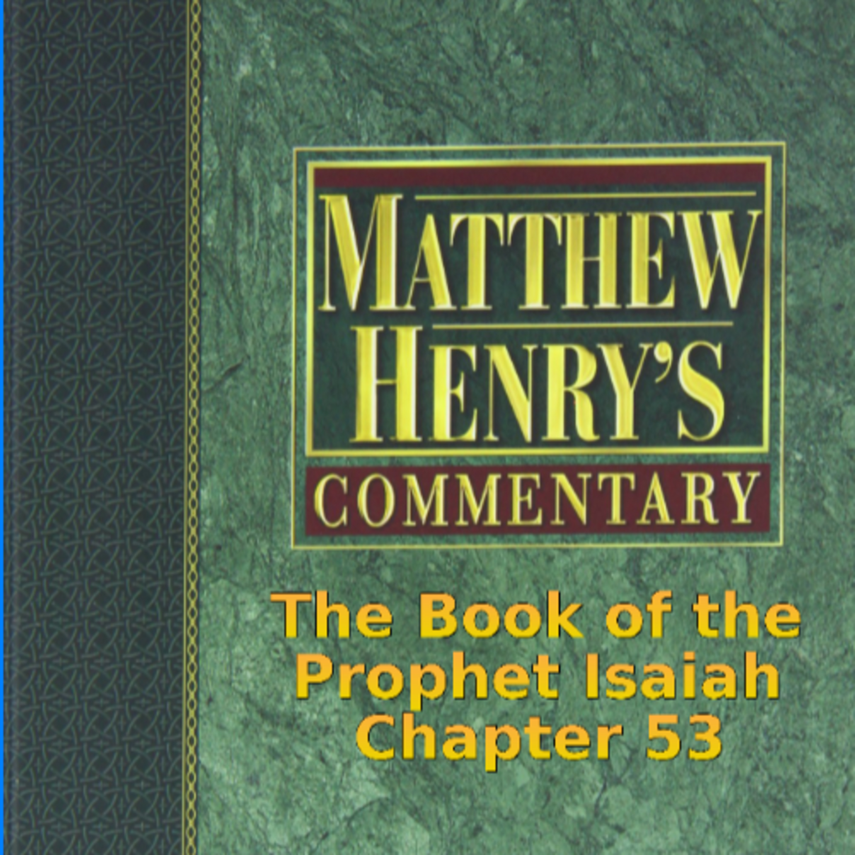 Matthew Henry's Commentary on the Whole Bible. Audio produced by I. Risch. Isaiah Chapter 53 episode artwork