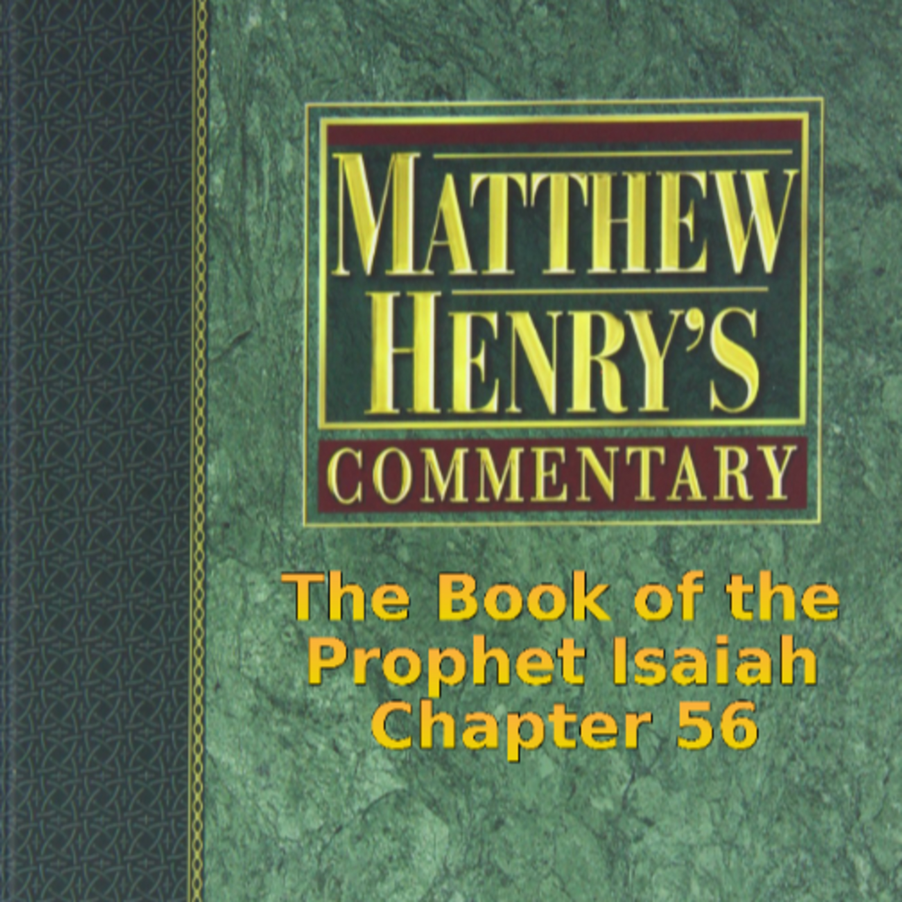 Matthew Henry's Commentary on the Whole Bible. Audio produced by I. Risch. Isaiah Chapter 56