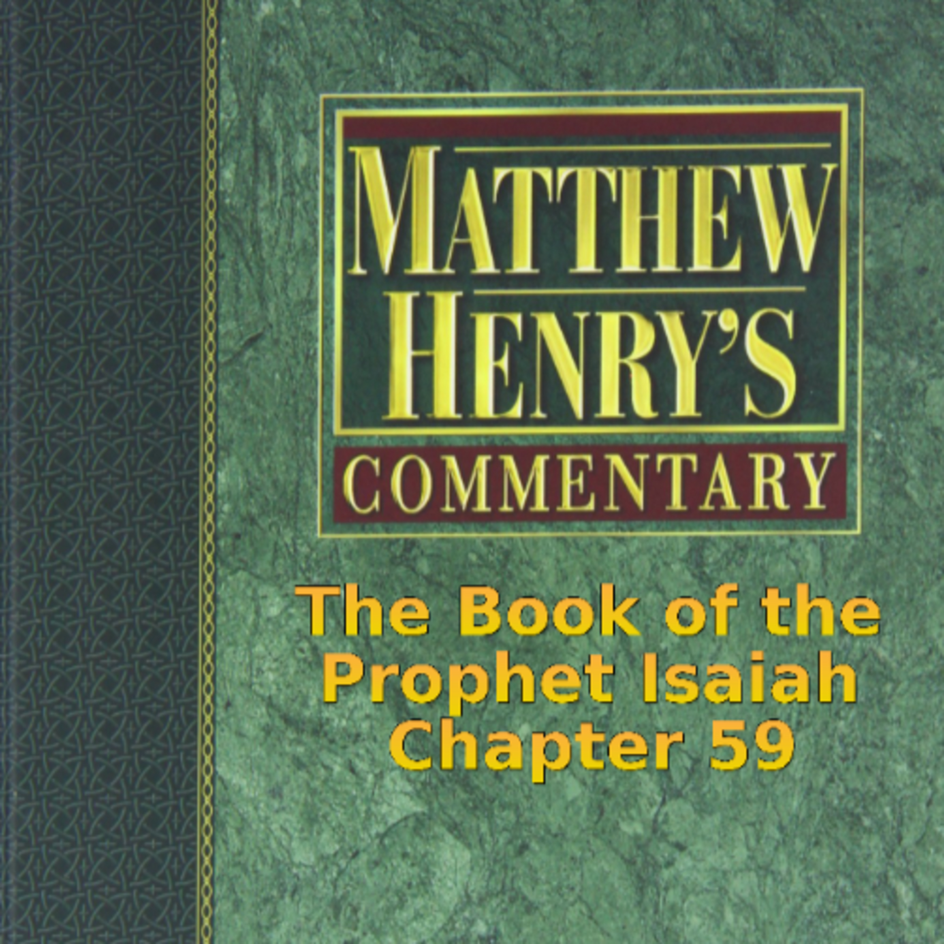 Matthew Henry's Commentary on the Whole Bible. Audio produced by I. Risch. Isaiah Chapter 59 episode artwork