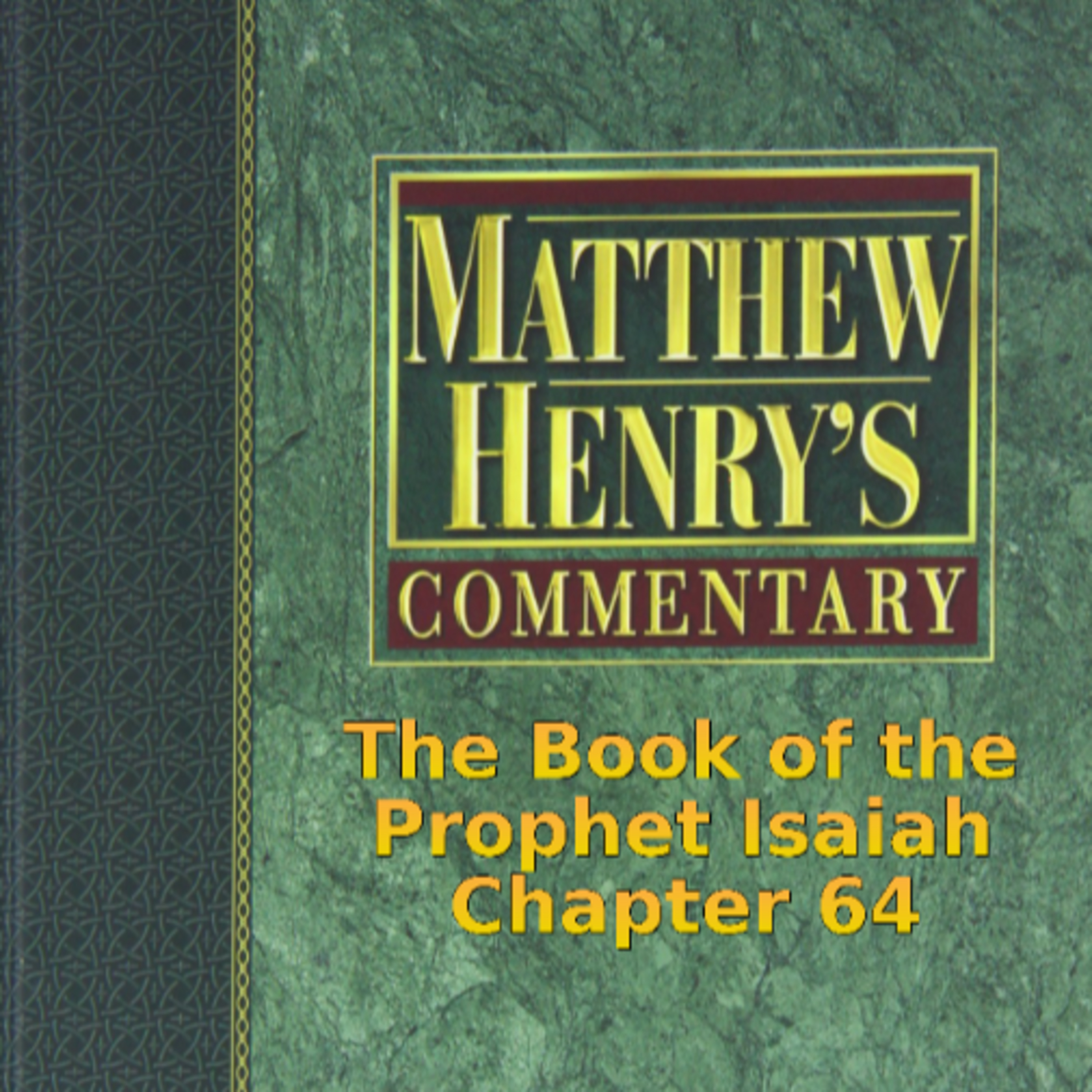 Matthew Henry's Commentary on the Whole Bible. Audio produced by I. Risch. Isaiah Chapter 64