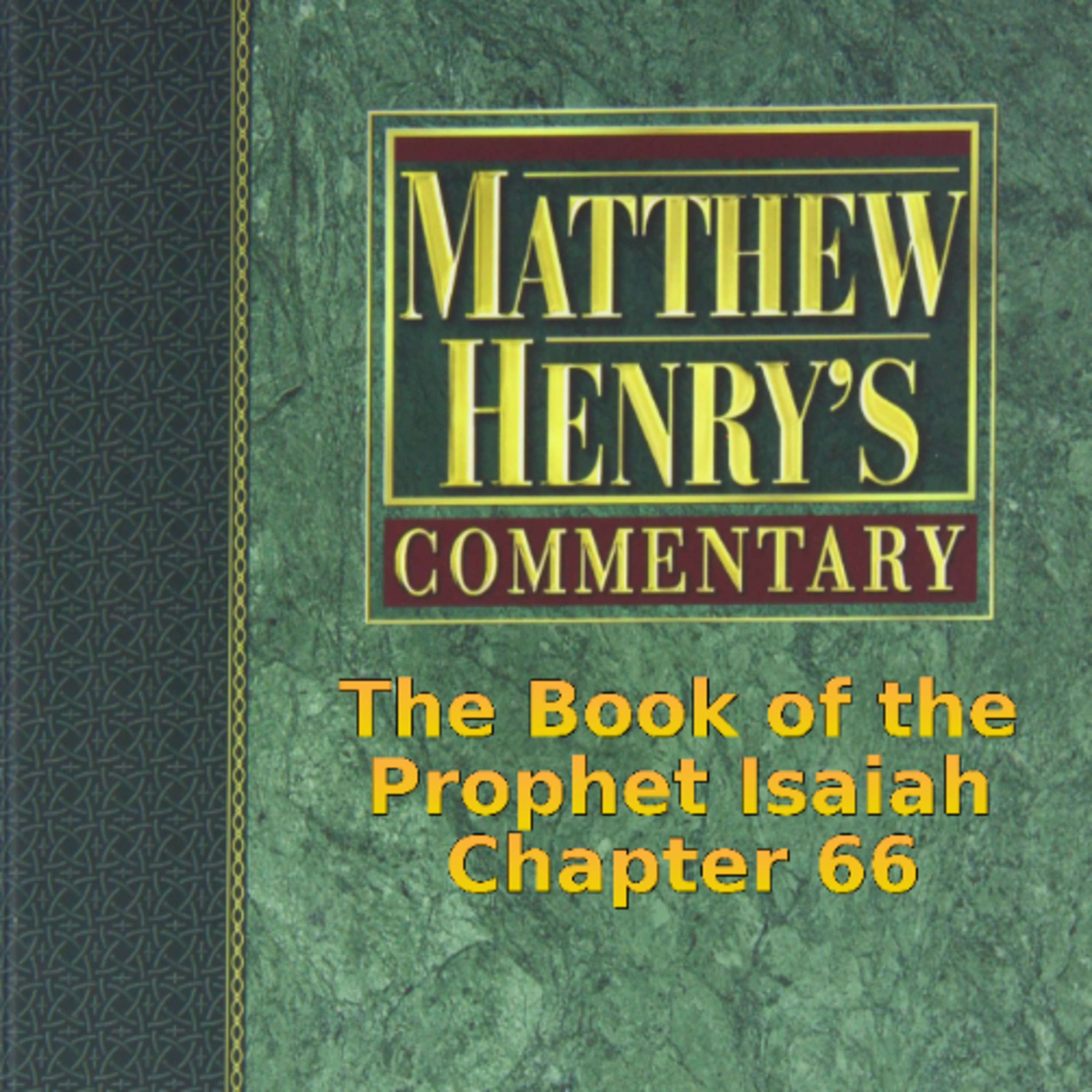 Matthew Henry's Commentary on the Whole Bible. Audio produced by I. Risch. Isaiah Chapter 66 episode artwork