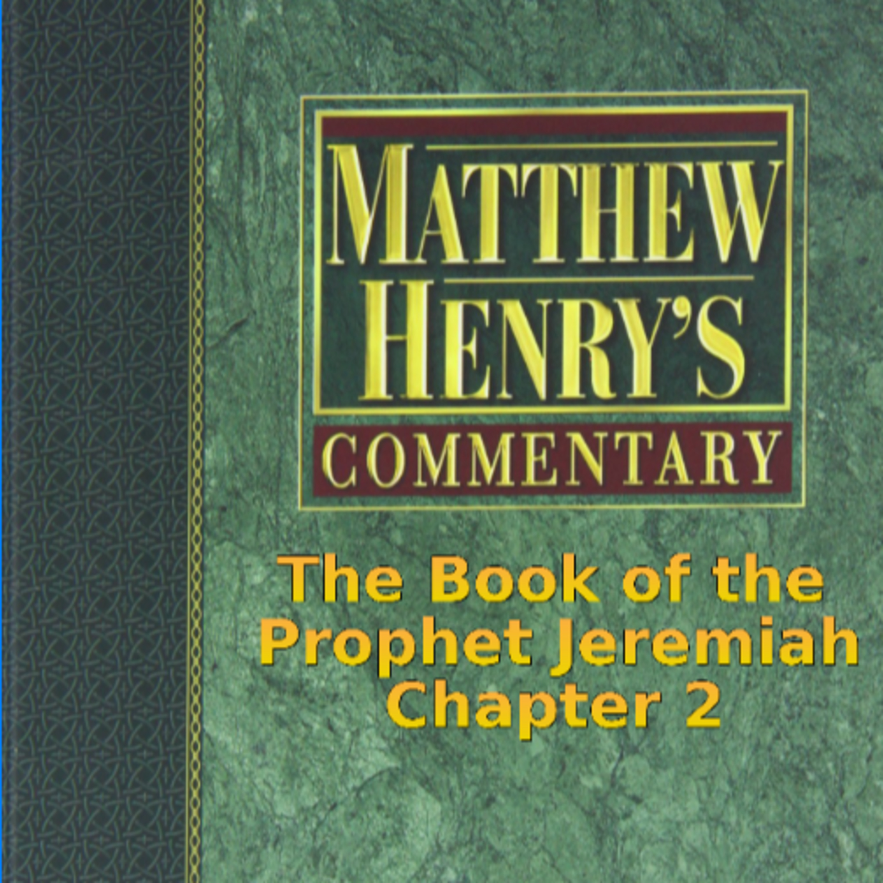 Matthew Henry's Commentary on the Whole Bible. Audio produced by I. Risch. Jeremiah Chapter 2 episode artwork
