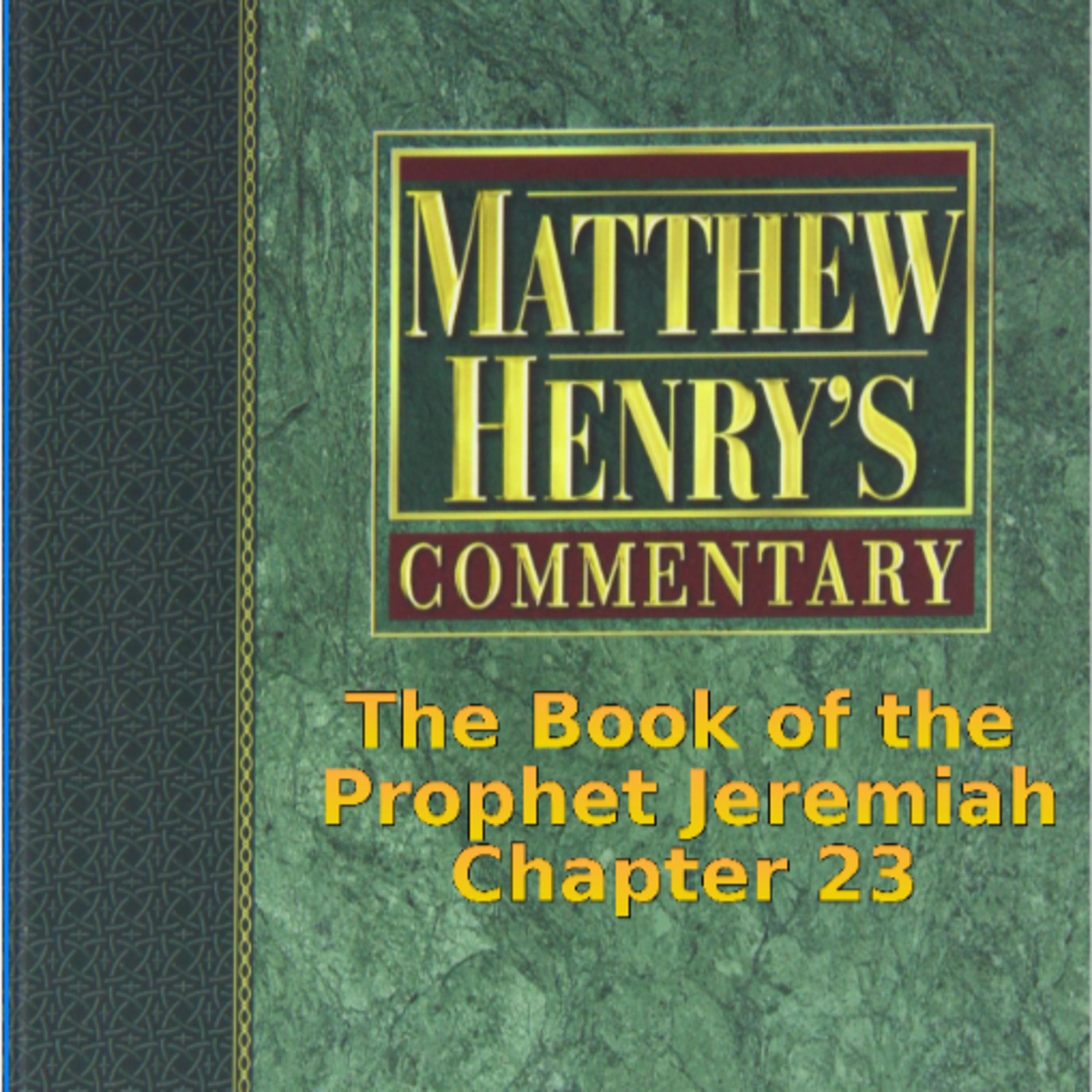 Matthew Henry's Commentary on the Whole Bible. Audio produced by I. Risch. Jeremiah Chapter 23