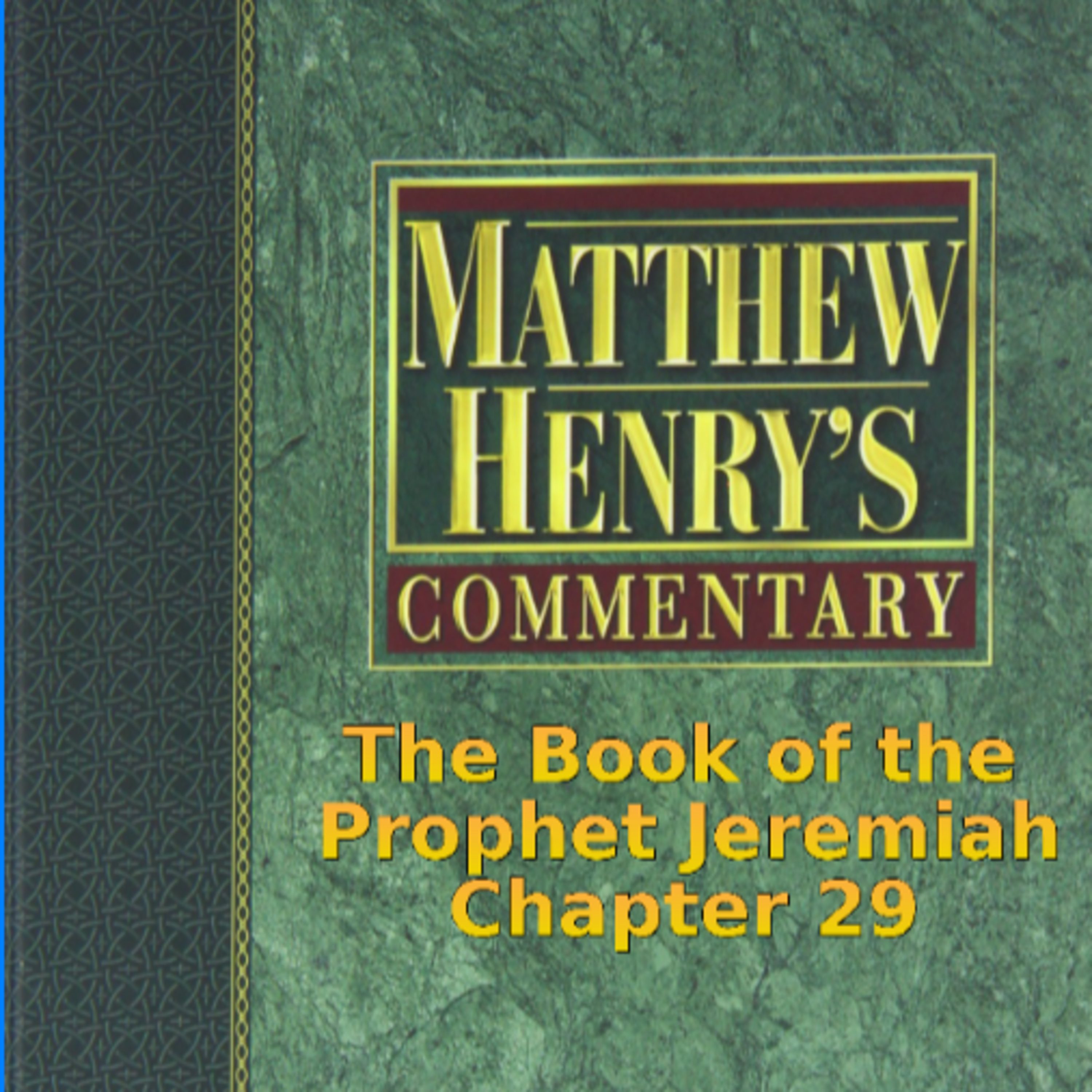 Matthew Henry's Commentary on the Whole Bible. Audio produced by I. Risch. Jeremiah Chapter 29