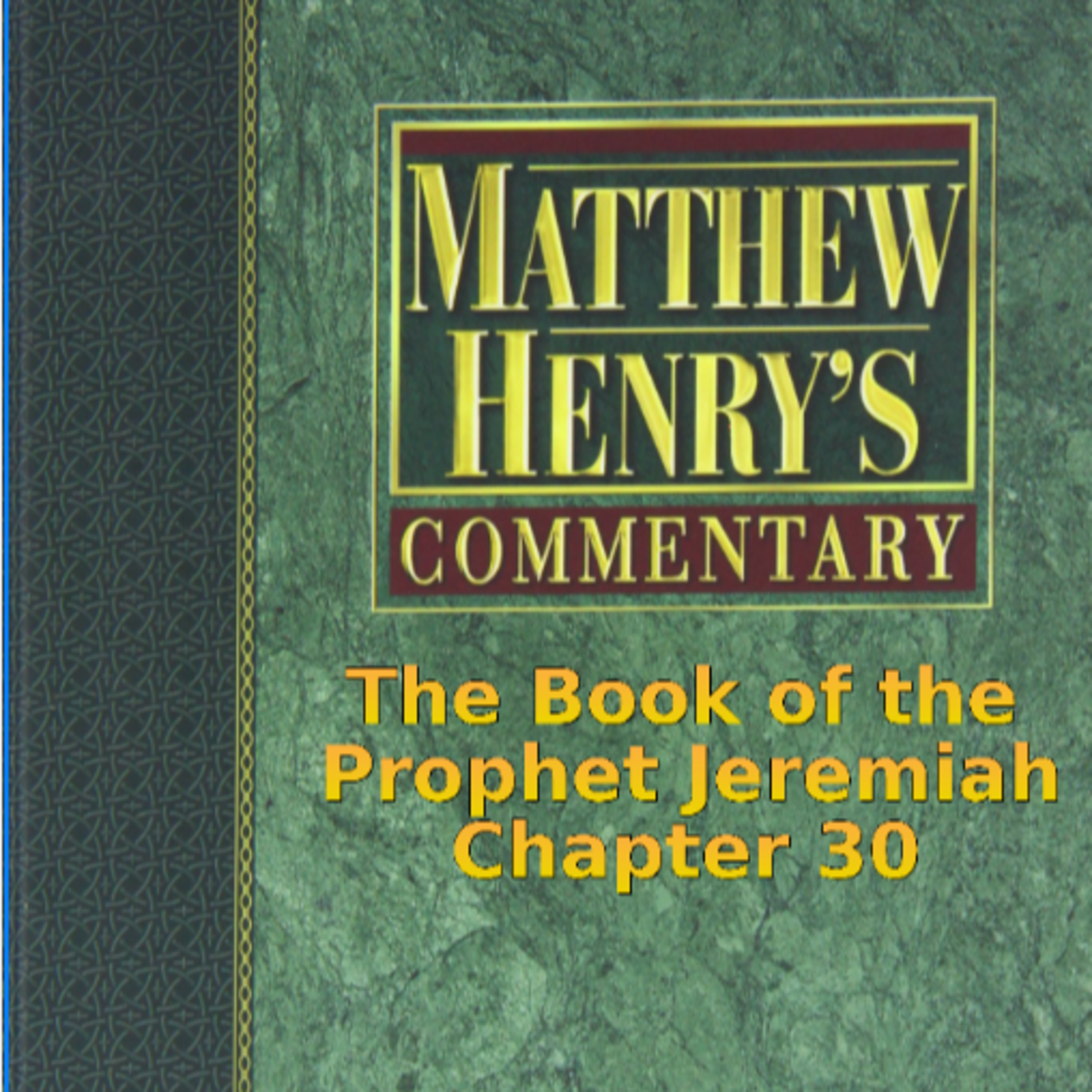 Matthew Henry's Commentary on the Whole Bible. Audio produced by I. Risch. Jeremiah Chapter 30