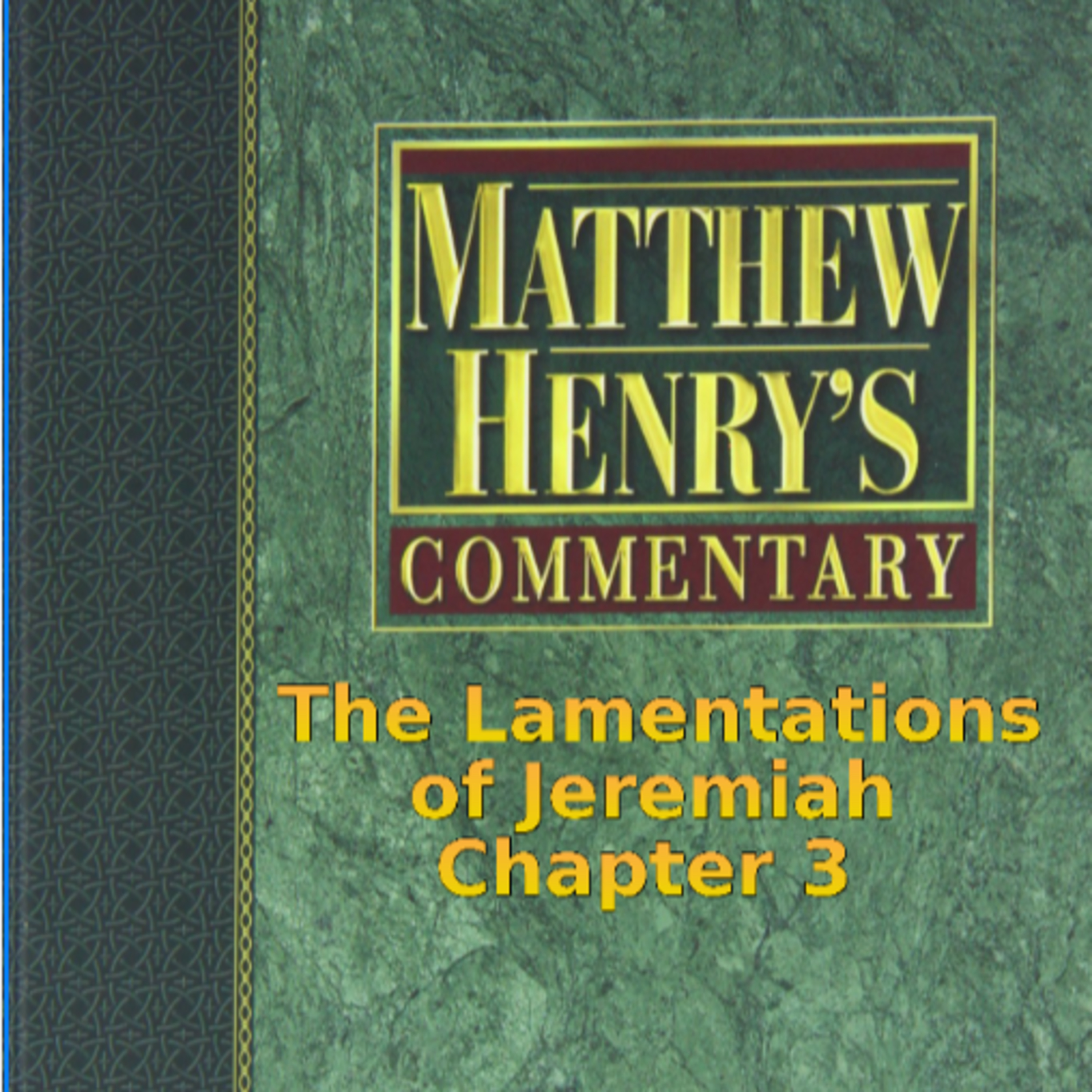 Matthew Henry's Commentary on the Whole Bible. Audio produced by I. Risch. Lamentations Chapter 3 episode artwork