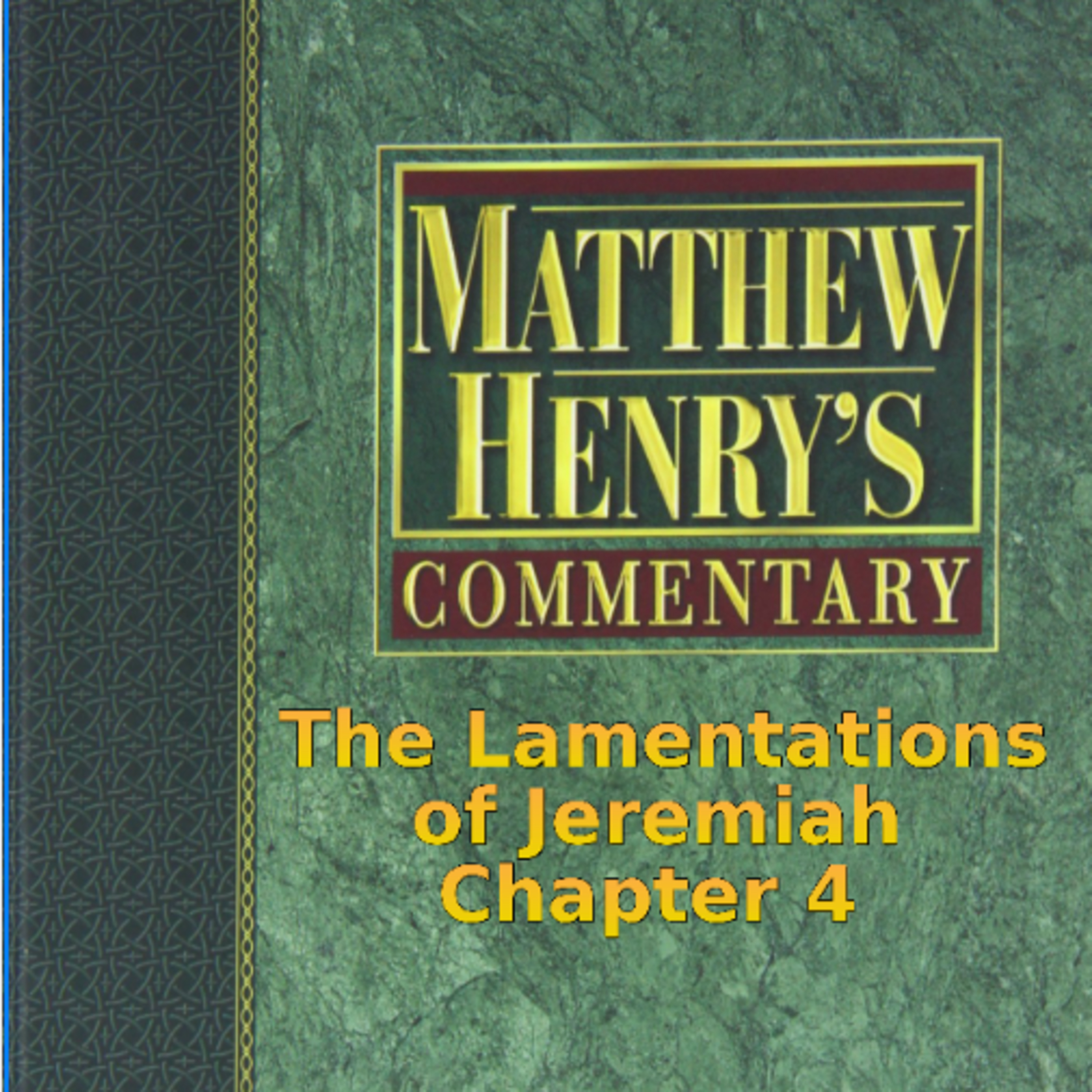 Matthew Henry's Commentary on the Whole Bible. Audio produced by I. Risch. Lamentations Chapter 4 episode artwork