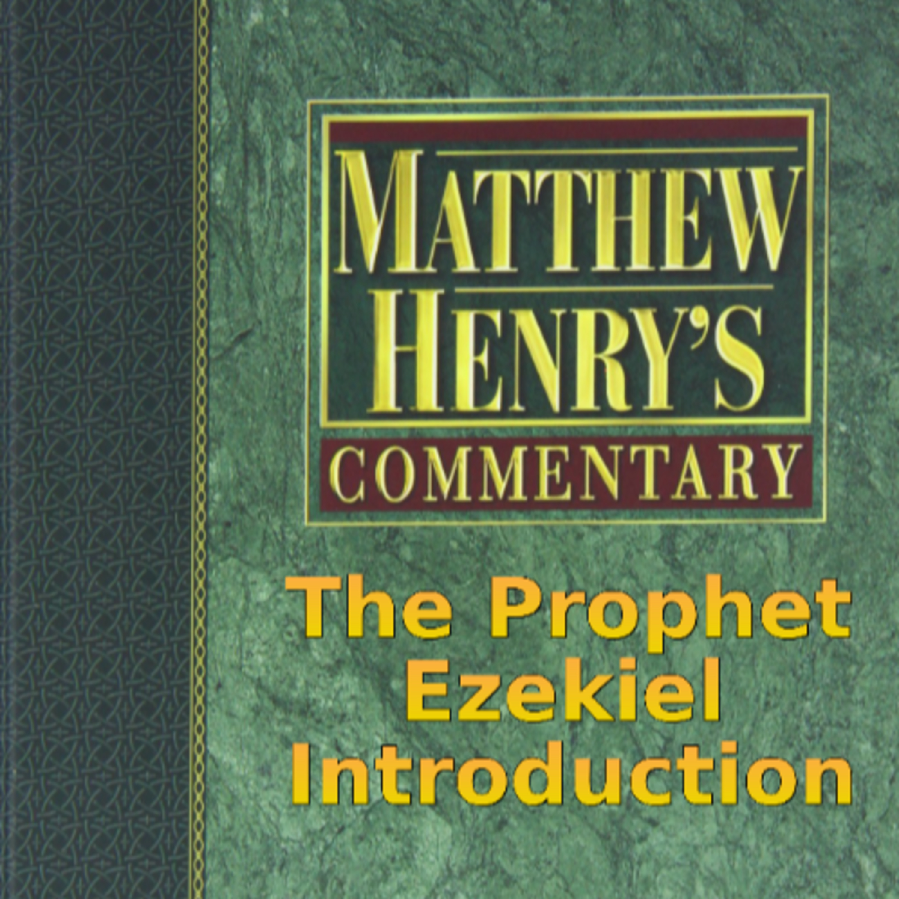 Matthew Henry's Commentary on the Whole Bible. Audio produced by I. Risch. Ezekiel Introduction episode artwork