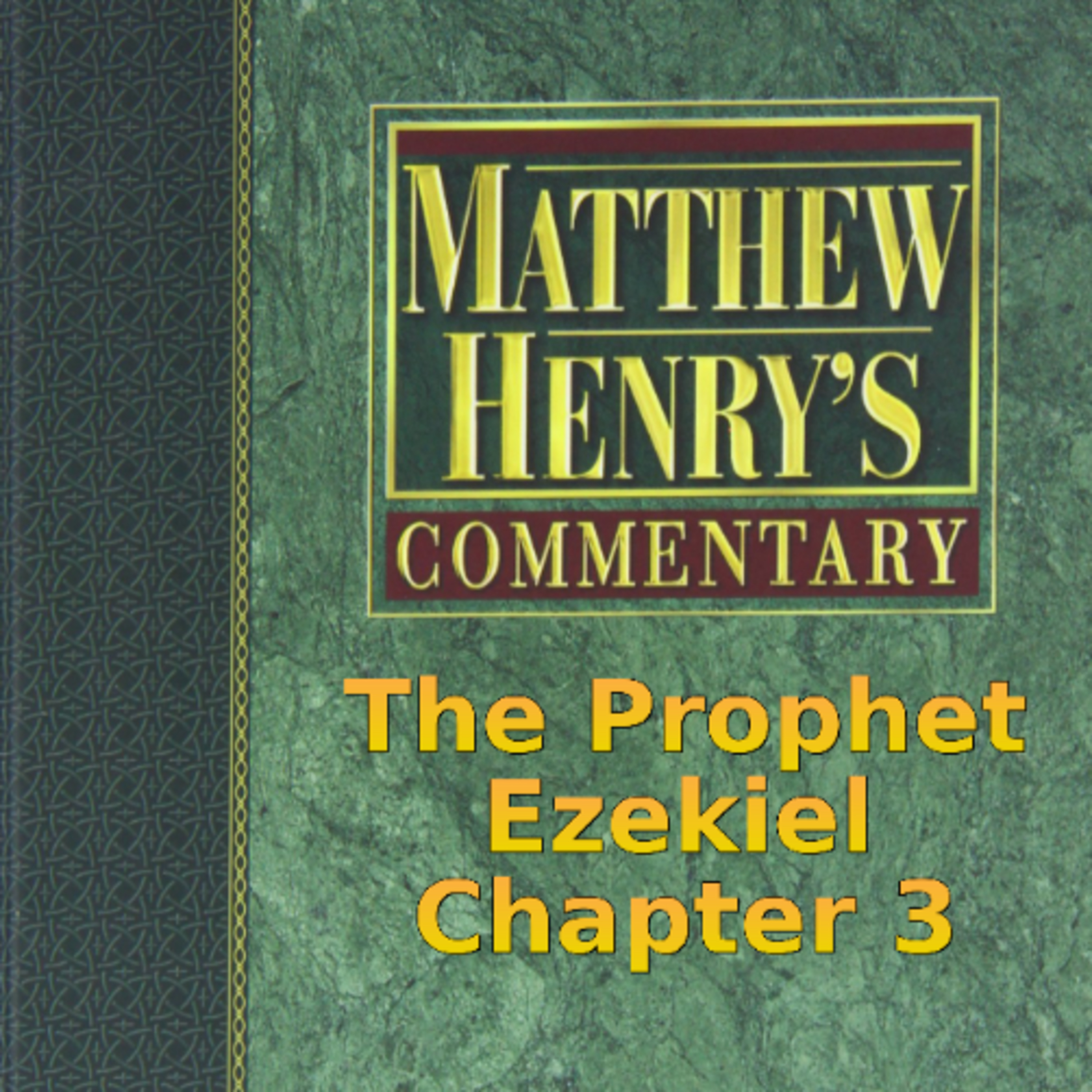 Matthew Henry's Commentary on the Whole Bible. Audio produced by I. Risch. Ezekiel Chapter 3 episode artwork