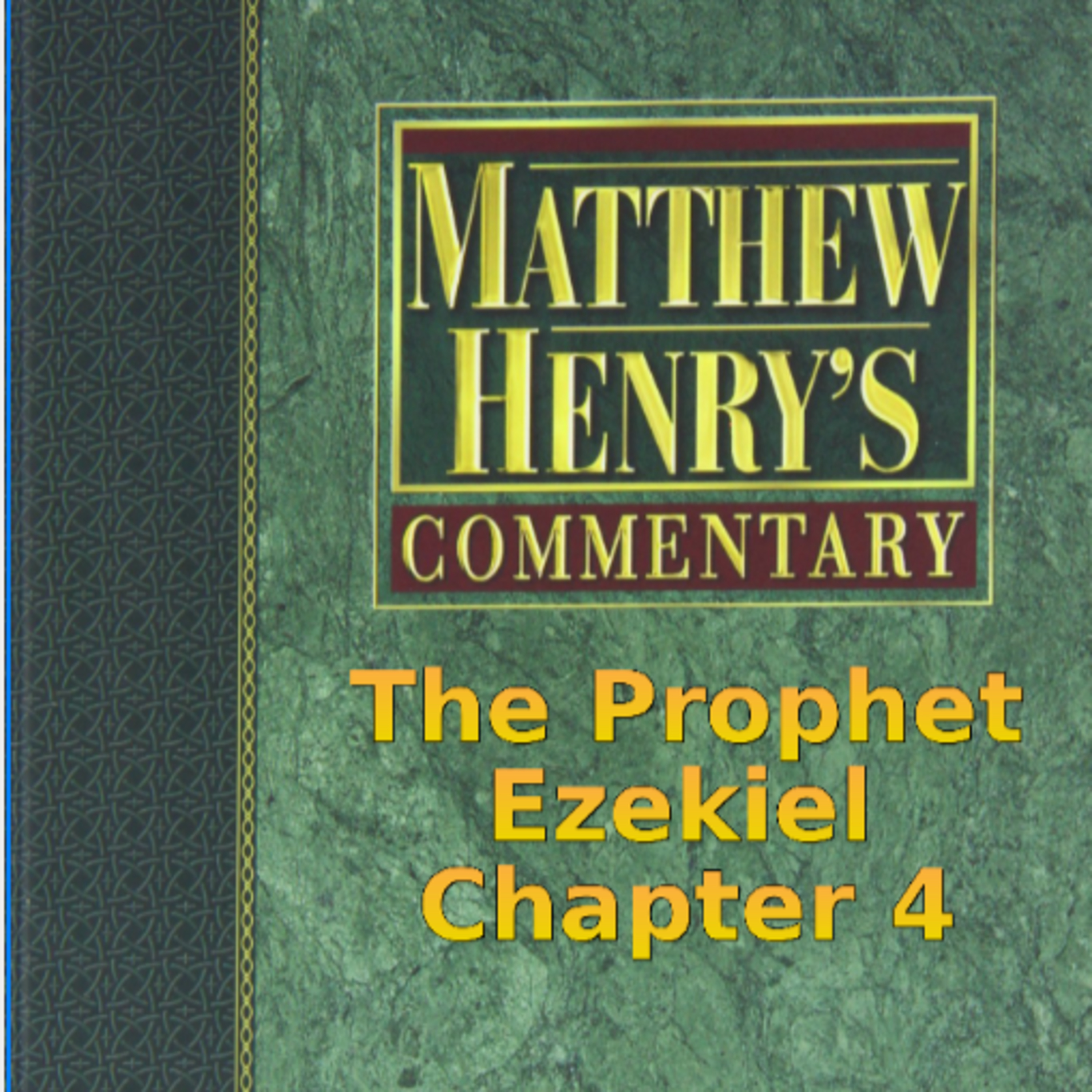 Matthew Henry's Commentary on the Whole Bible. Audio produced by I. Risch. Ezekiel Chapter 4 episode artwork