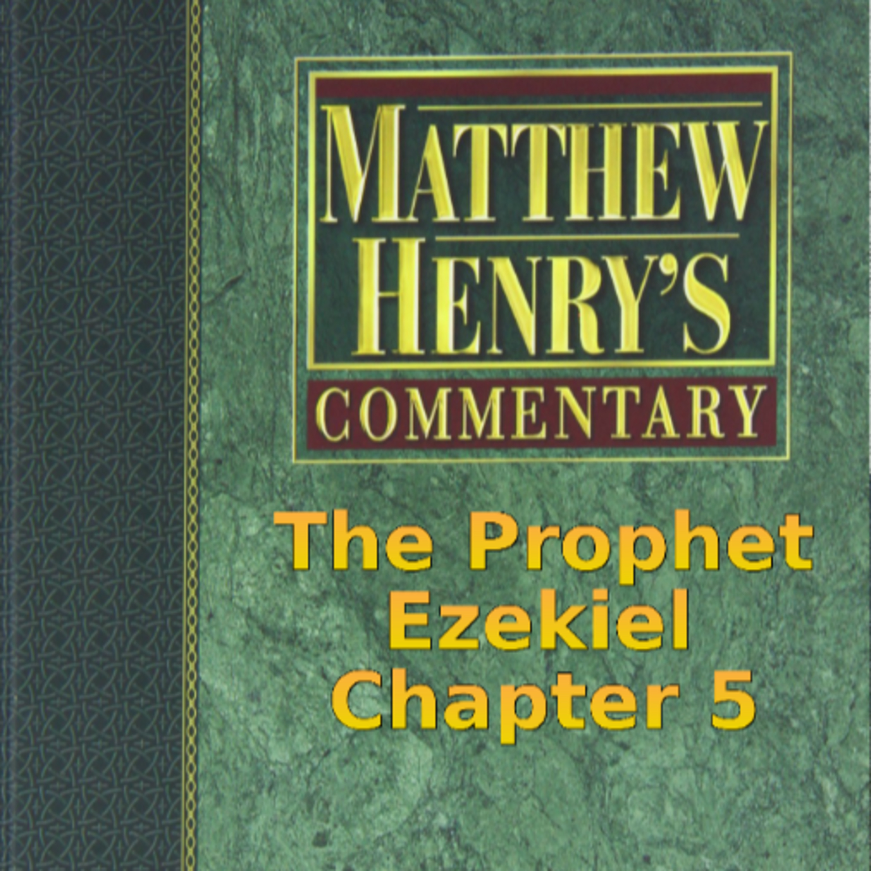 Matthew Henry's Commentary on the Whole Bible. Audio produced by I. Risch. Ezekiel Chapter 5