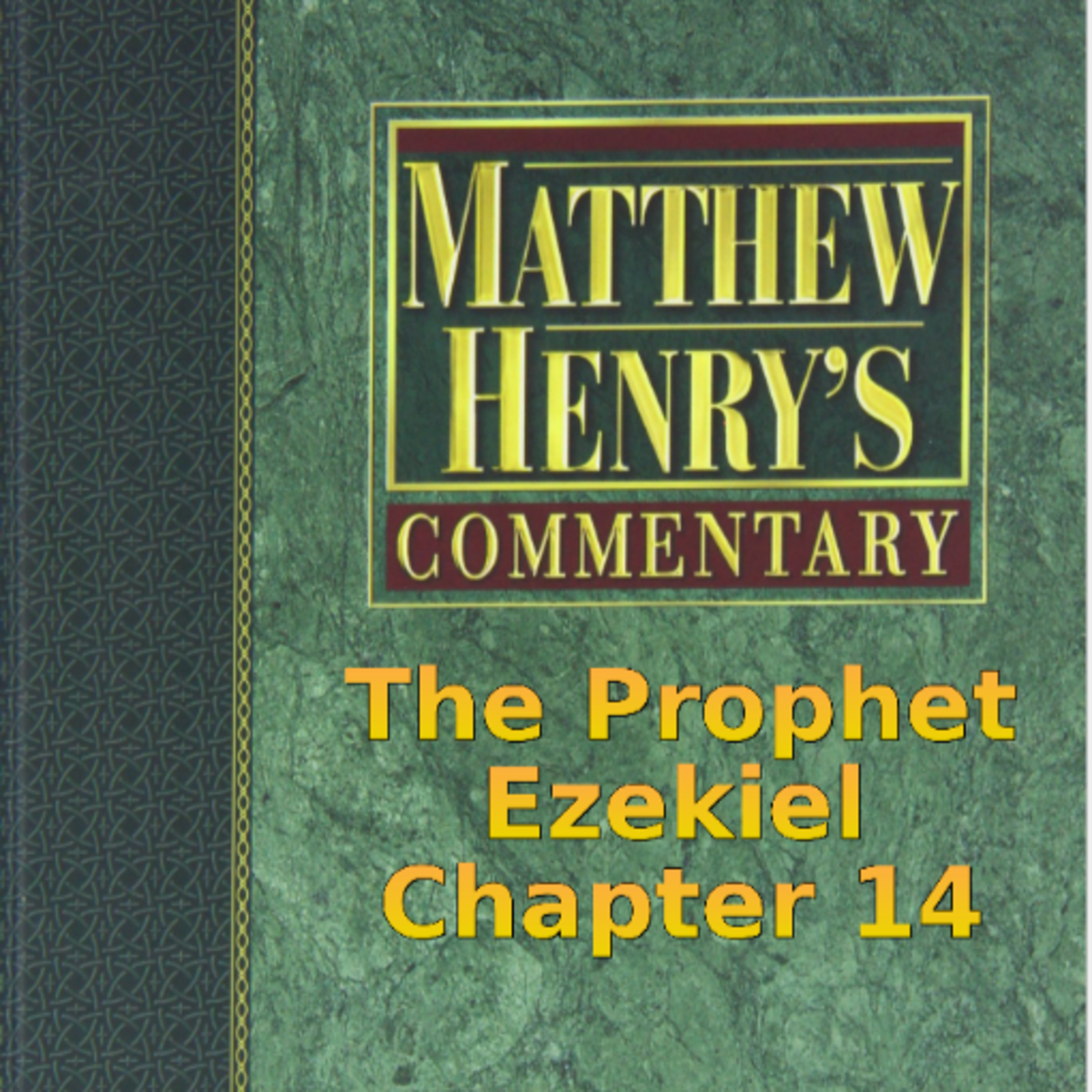 Matthew Henry's Commentary on the Whole Bible. Audio produced by I. Risch. Ezekiel Chapter 14 episode artwork